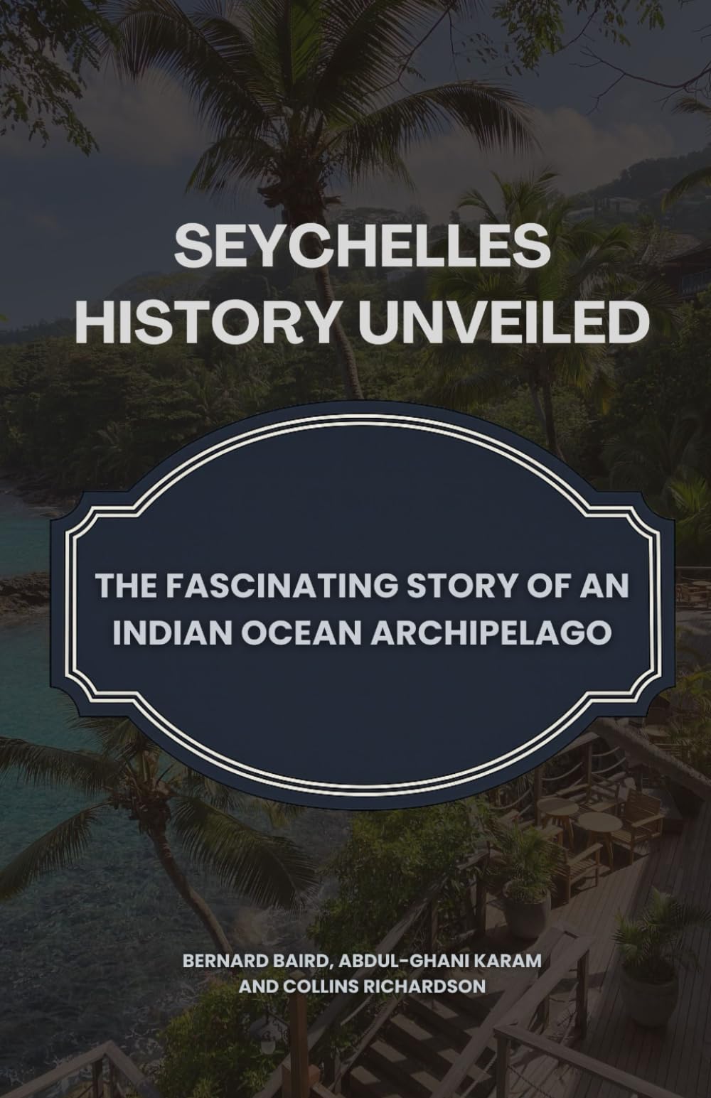 Seychelles History Unveiled: The Fascinating Story of an Indian Ocean Archipelago