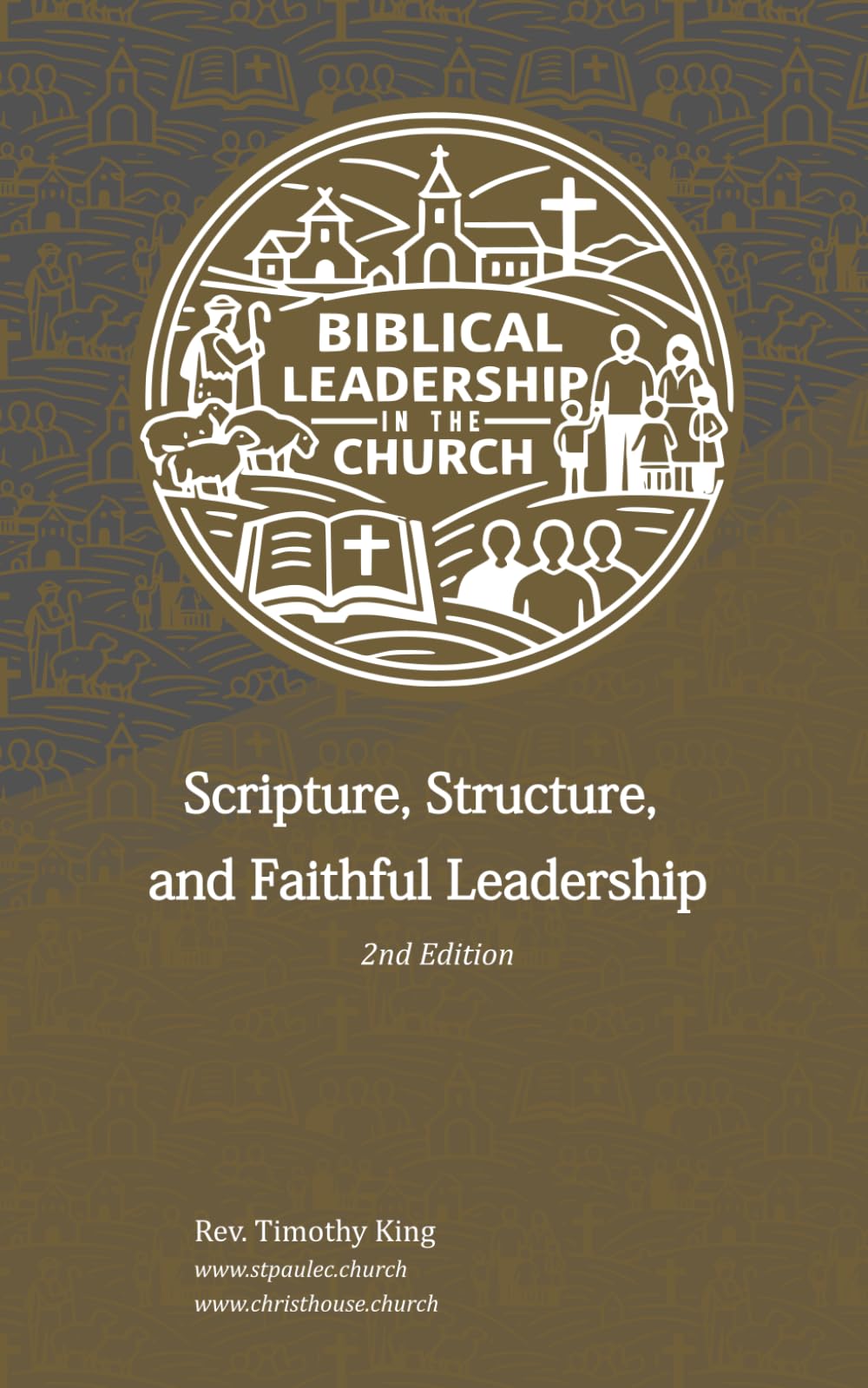 Biblical Leadership in the Church: Scripture, Structure, and Faithful Leadership - 2nd Edition