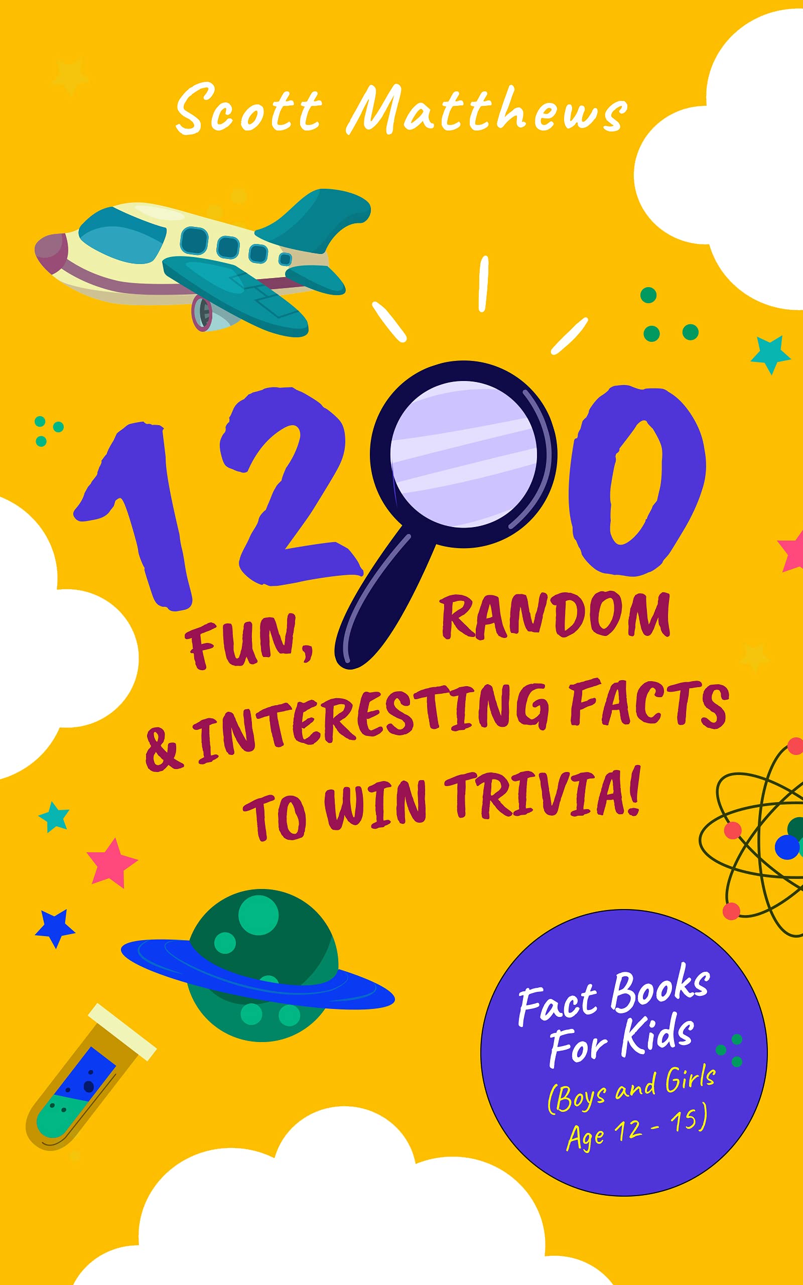 1200 Fun, Random & Interesting Facts To Win Trivia! - Fact Books For Kids (Boys and Girls Age 12 - 15)