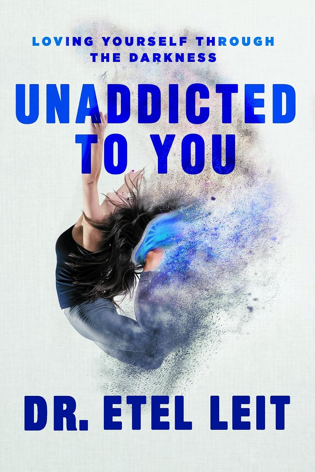 UnAddicted to You: Loving Yourself Through the Darkness