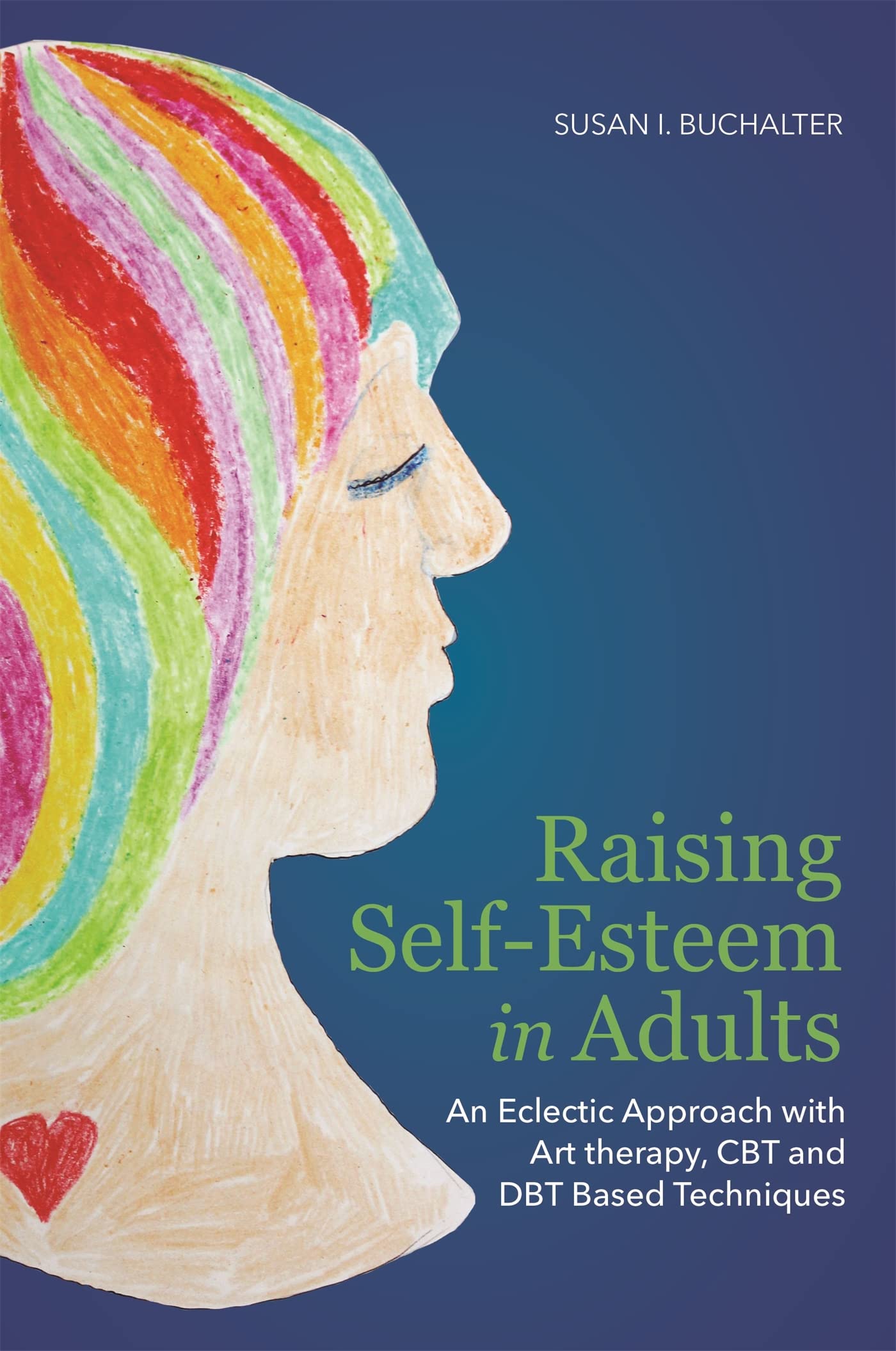 Raising Self-Esteem in Adults: An Eclectic  by Susan Buchalter PAPERBACK