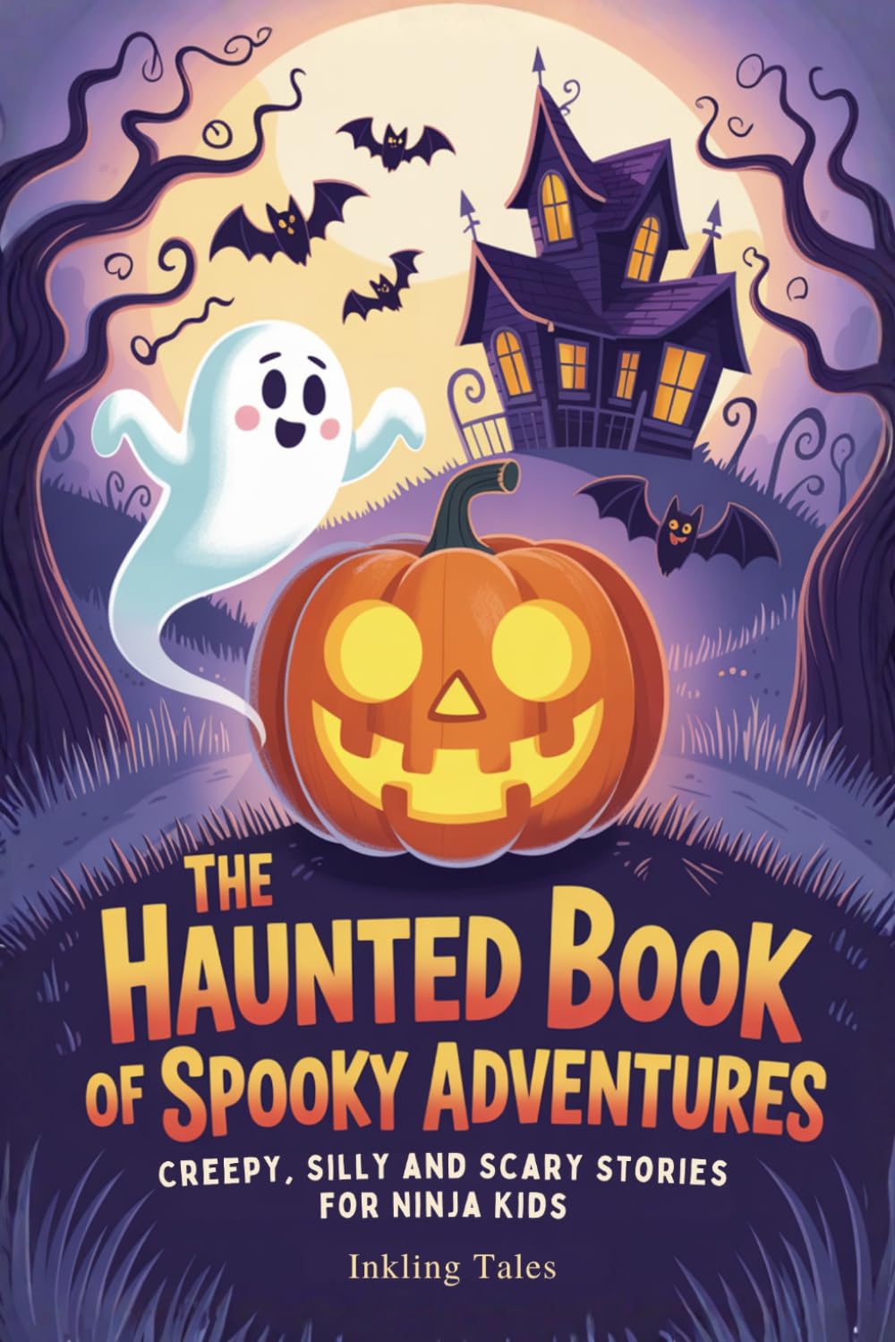 The Haunted Book of Spooky Adventures: Creepy, Silly and Scary Stories for Ninja Kids Who Love a Good Scare