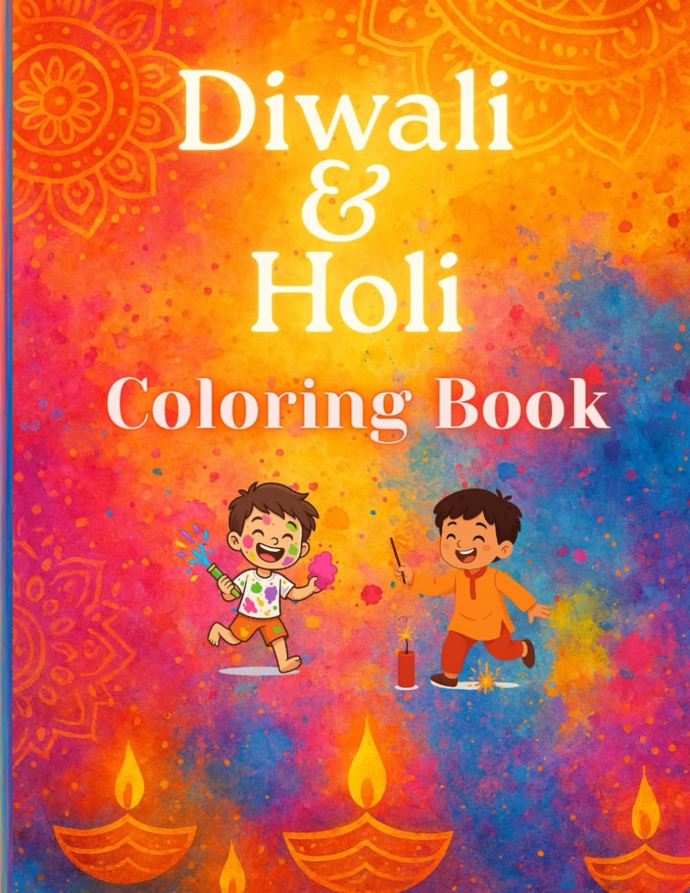 Diwali and Holi Coloring Book for Kids Ages 4-8: Fun and Easy Indian Festival Coloring Pages: Rangoli, Diyas, Crackers, Ganesha, Colors, Water ... and Girls (Kids Coloring & Learning Series)