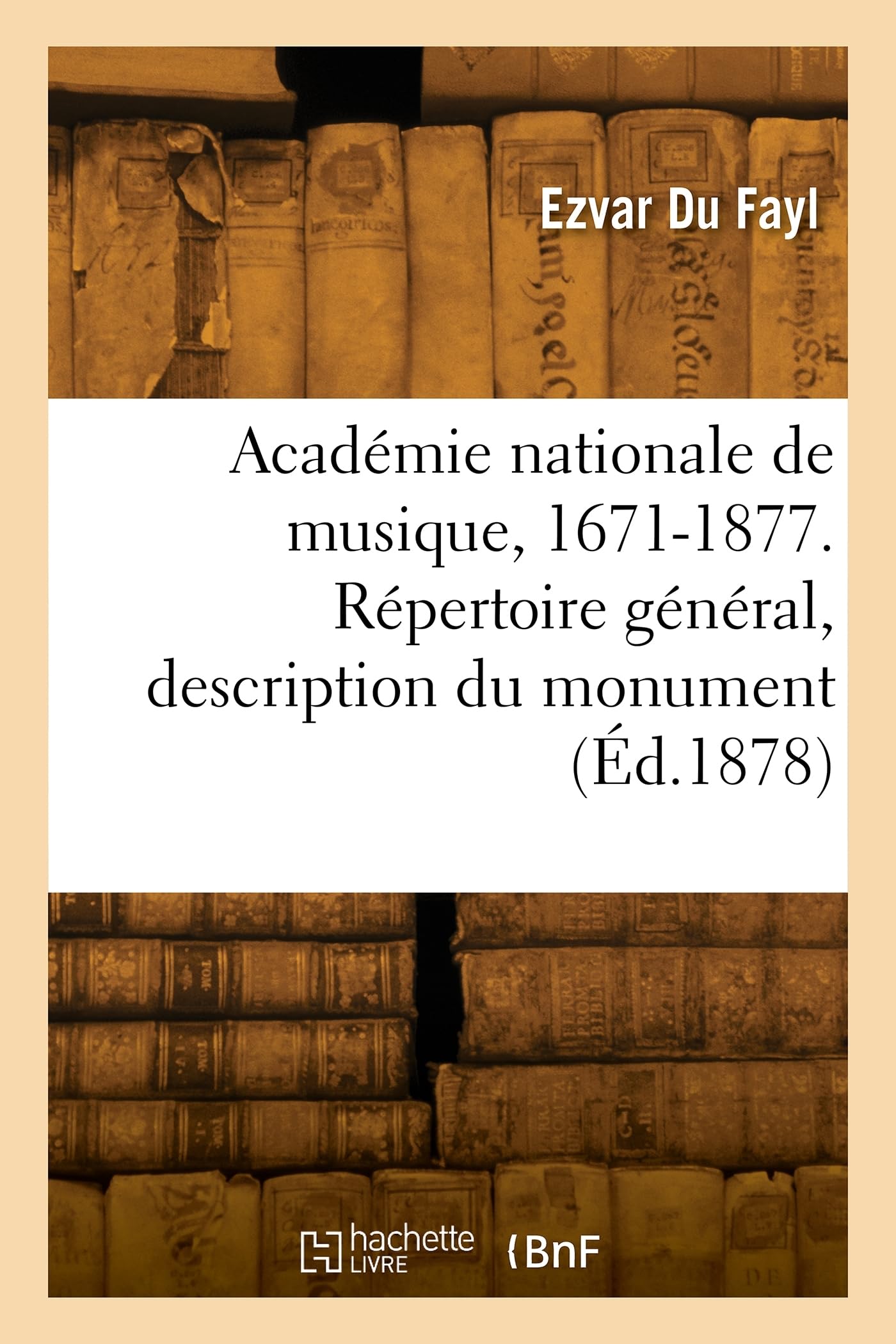 Académie nationale de musique 1671-1877 décoder l'histoire de l'opéra parisien