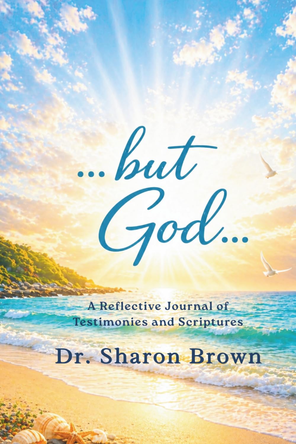 ...but God...: A Reflective Journal of Testimonies and Scriptures