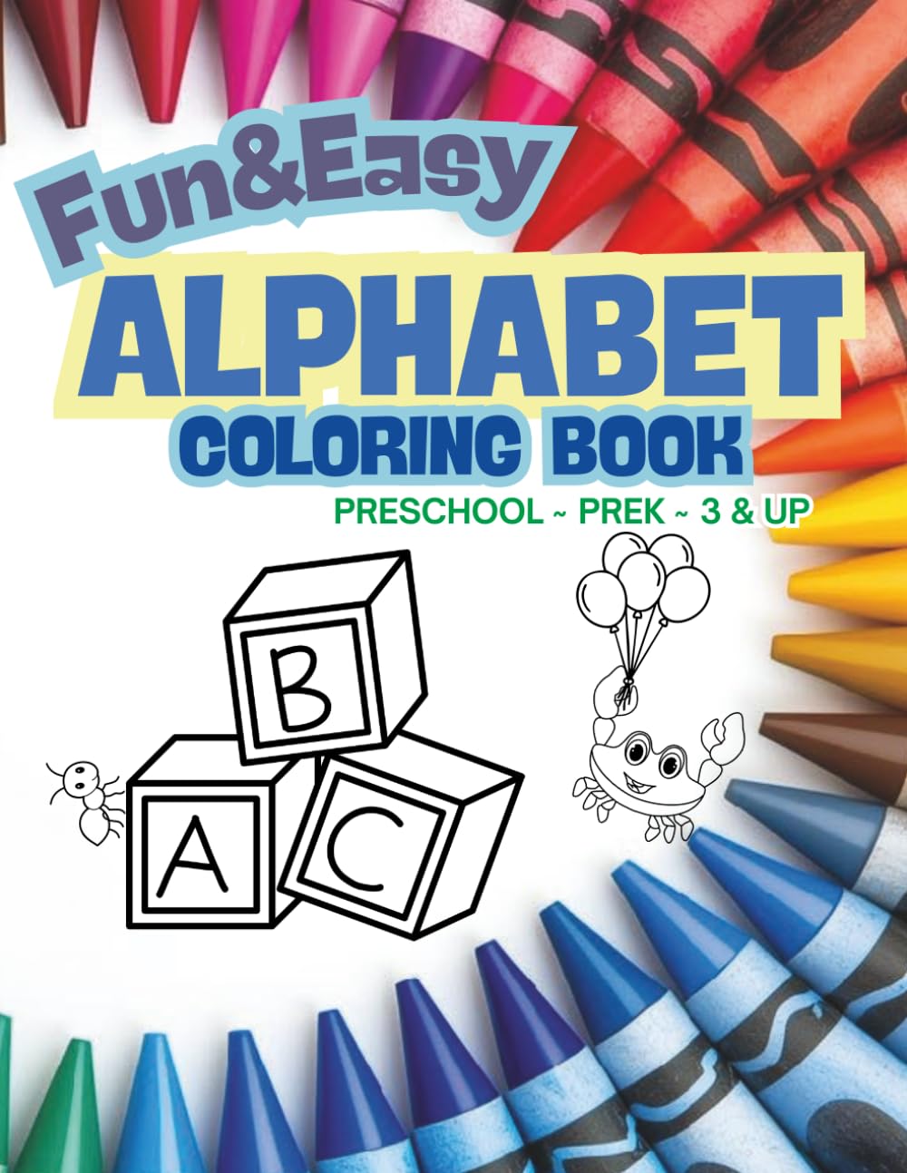 Fun & Easy Alphabet Coloring Book: Preschool ~ PreK ~ 3 & up