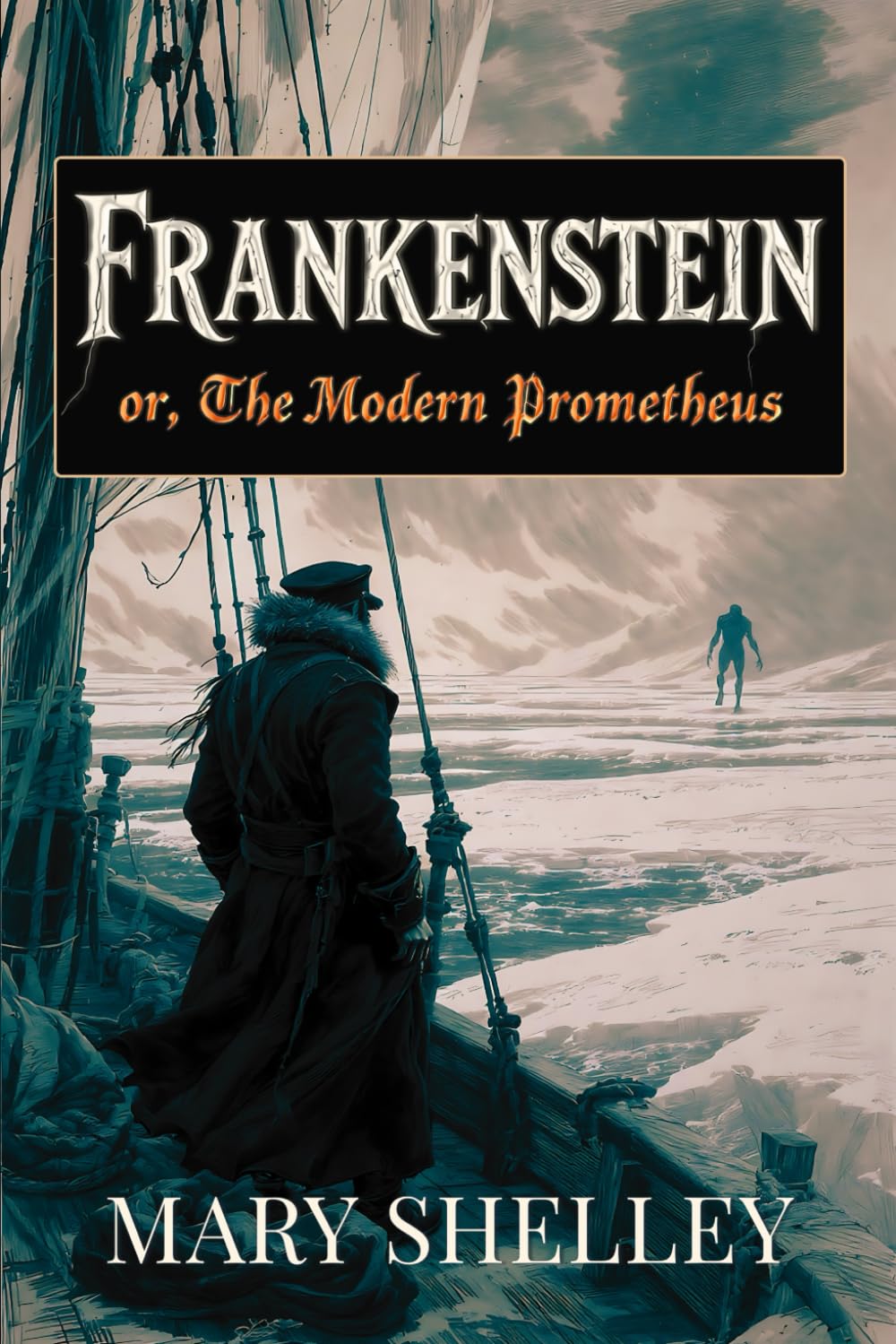 Frankenstein: Or, The Modern Prometheus (Annotated): The Original Unabridged 1831 Edition with Author Biography, Thematic Analysis, Glossary & Historical Context
