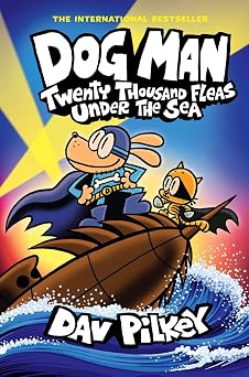 Dog Man Twenty Thousand Fleas Under the Sea A Graphic Novel Dog Man #11 From the Creator of Captain Underpants 11
