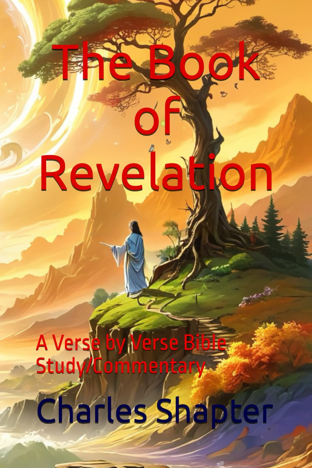 The Book of Revelation: A Verse by Verse Bible Study/Commentary