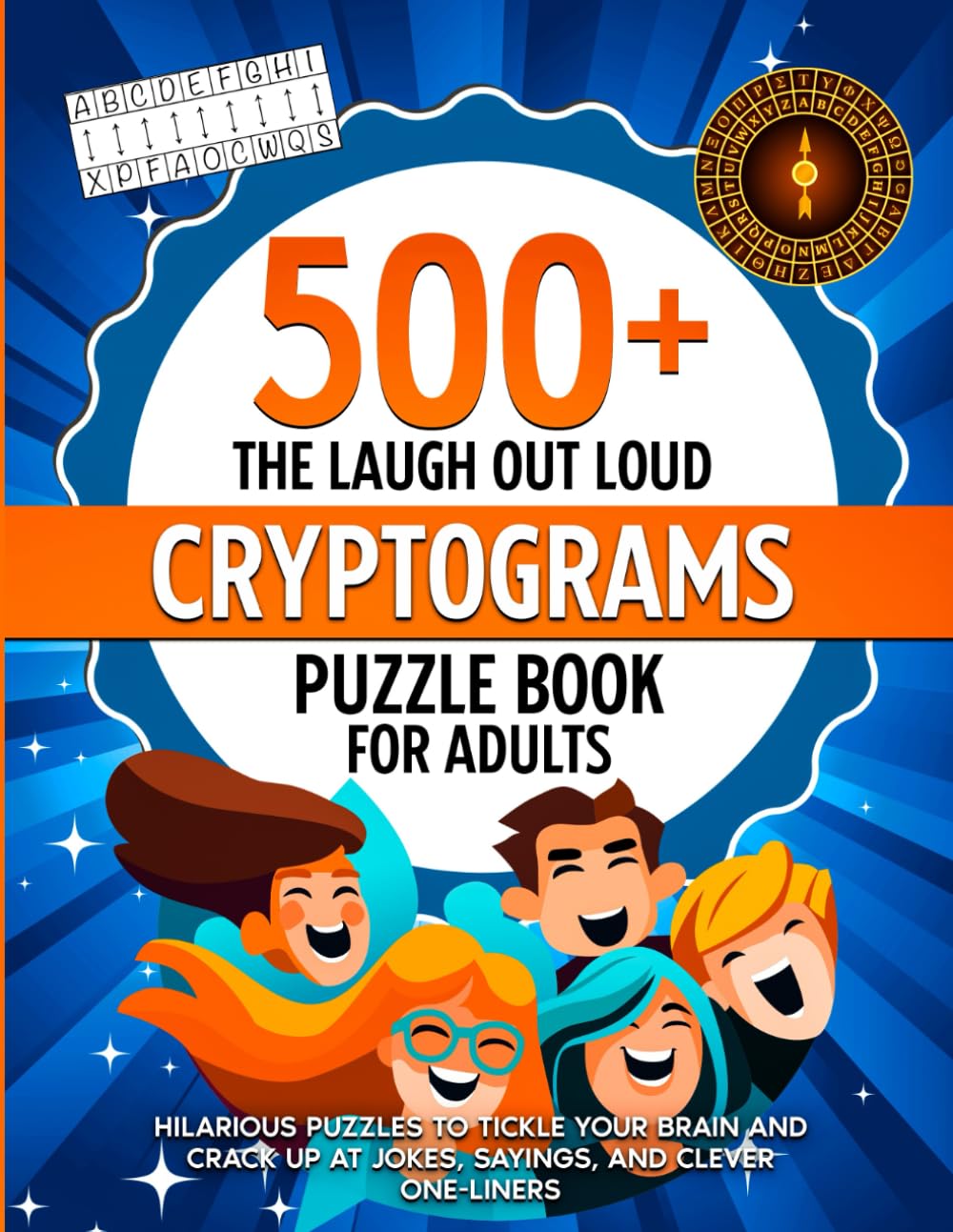 The Laugh Out Loud Cryptograms Puzzle Book for Adults: 500+ Hilarious Puzzles for Tickle Your Brain, Crack Up At Jokes, Sayings, and Clever One liners (Nostalgic Gifts)