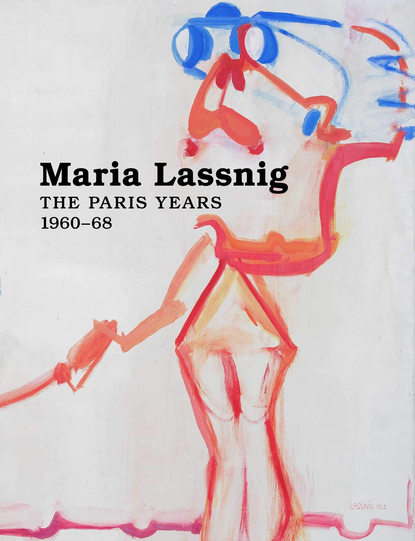 Maria Lassnig: The Paris Years 1960–68: The Paris Years 1960–68