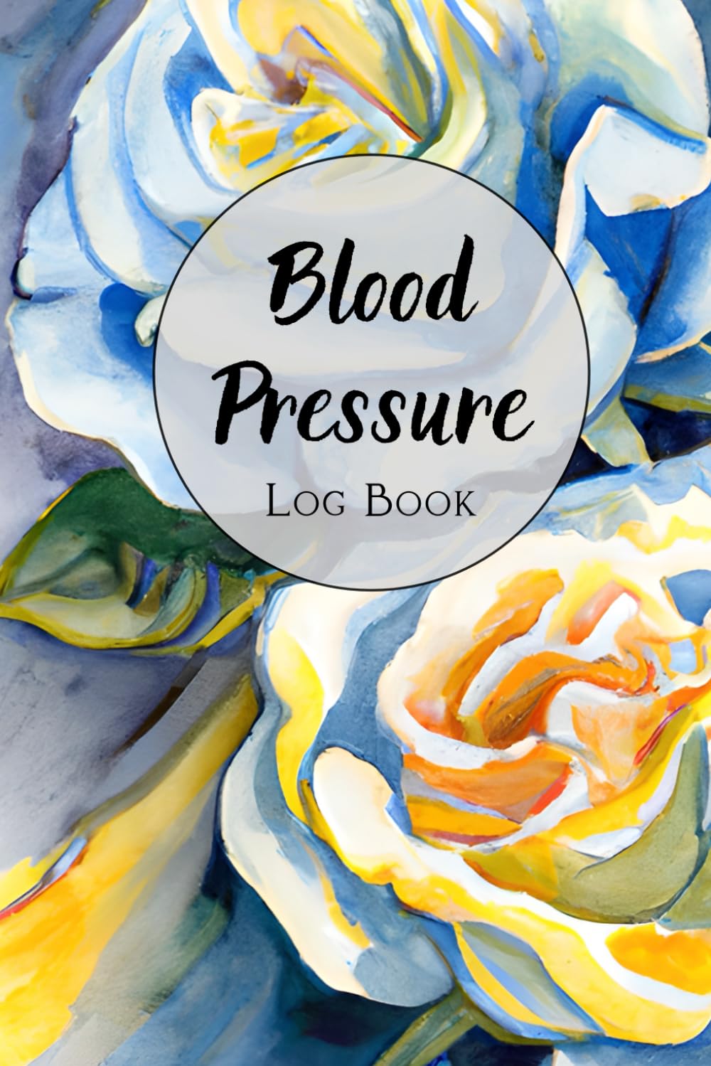 Blood Preasure Log Book: Monitoring and Management Track Systolic and Diastolic Heart Track Results, Progress and Heart Health