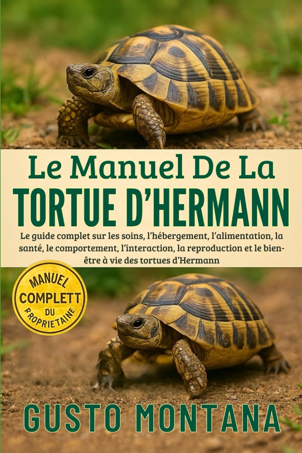 LE MANUEL DE LA TORTUE D’HERMANN: Le guide complet sur les soins, l’hébergement, l’alimentation, la santé, le comportement, l’interaction, la reproduction et le bien-être à vie des tortues d’Hermann