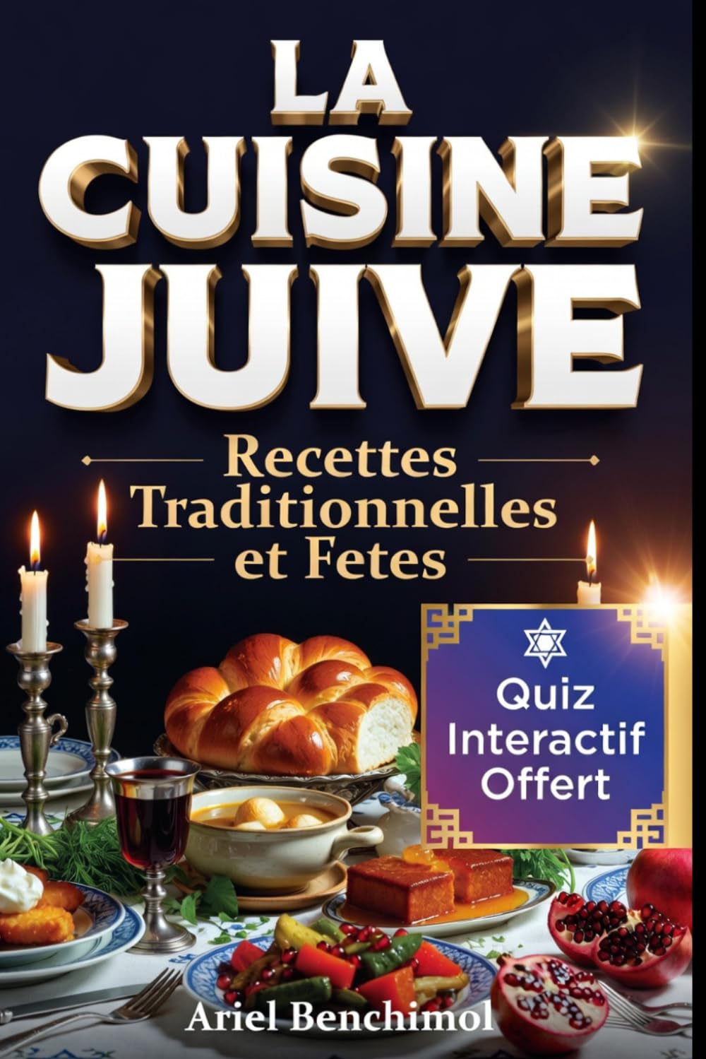 LA CUISINE JUIVE Recettes Traditionelle d'Origine et Spécial Fêtes Juives: Recettes Ashkénazes et Séfarades de Grand-Mère pour le Shabbat et les Fêtes Juives