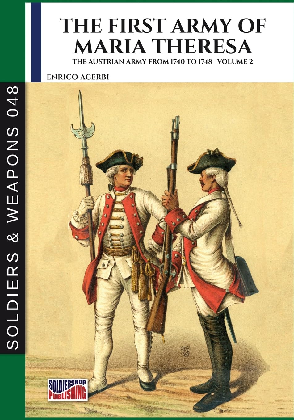 The first army of Maria Theresa - Vol. 2: The Austrian army from 1740 to 1748