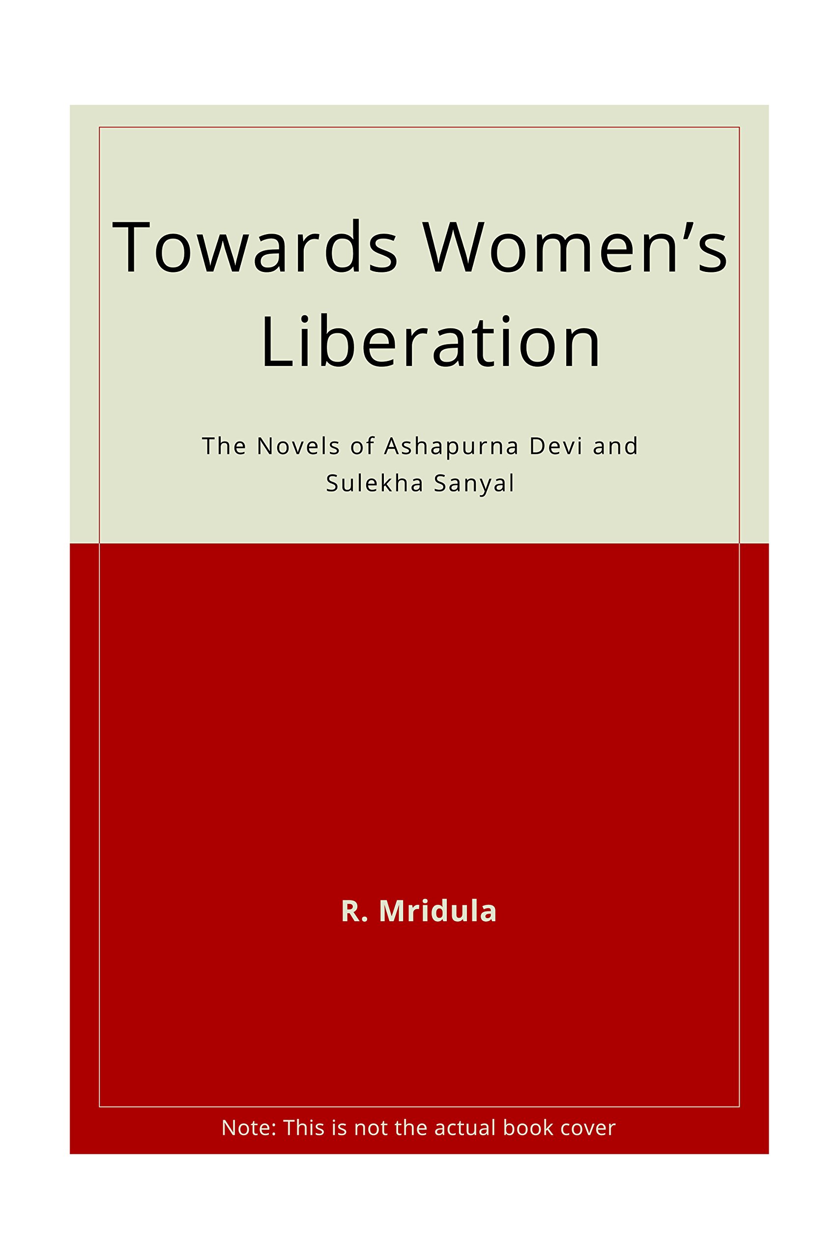 Towards Women’s Liberation: The Novels of Ashapurna Devi and Sulekha Sanyal