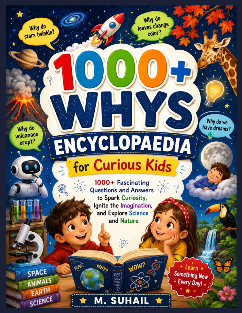 1000+ Whys encyclopedia For Curious Kids: 1000+ Fascinating Questions and Answers to Spark Curiousity, Ignite the Imagination, and Explore Science and Nature