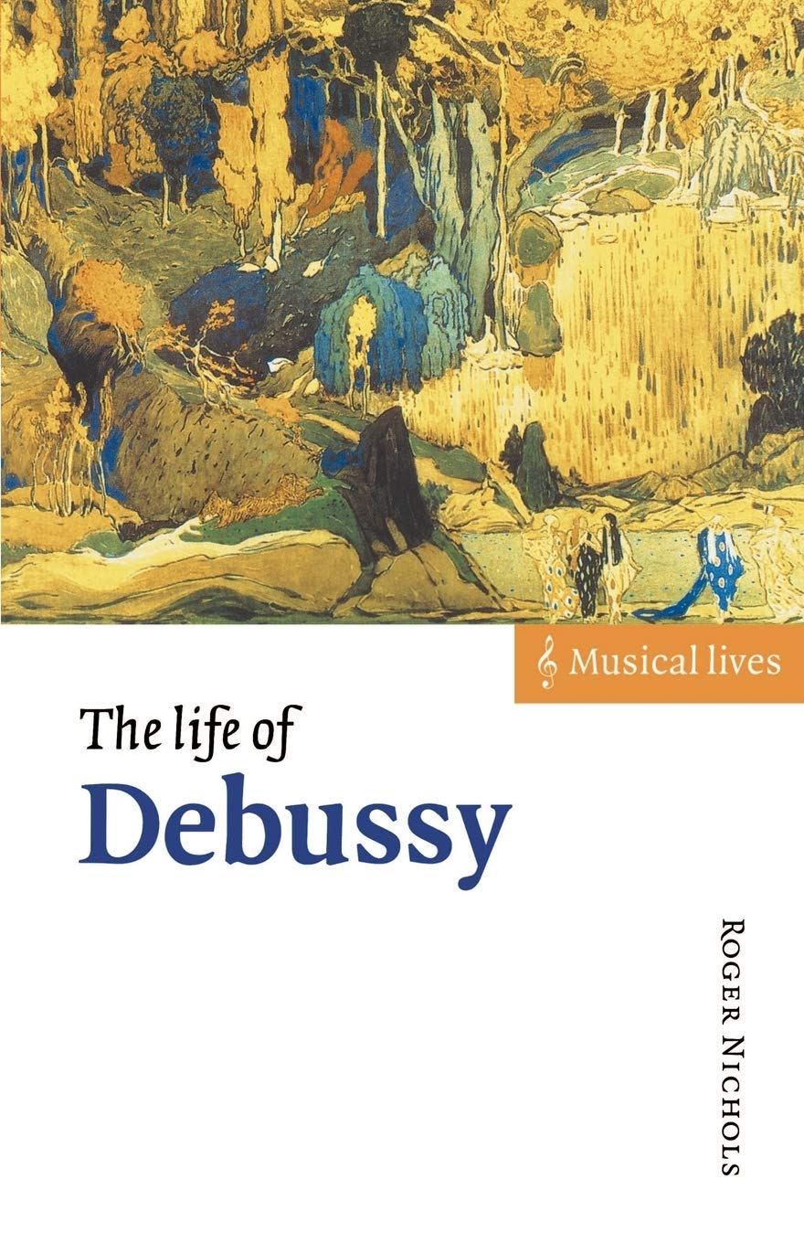 The Life of Debussy (Musical Lives)