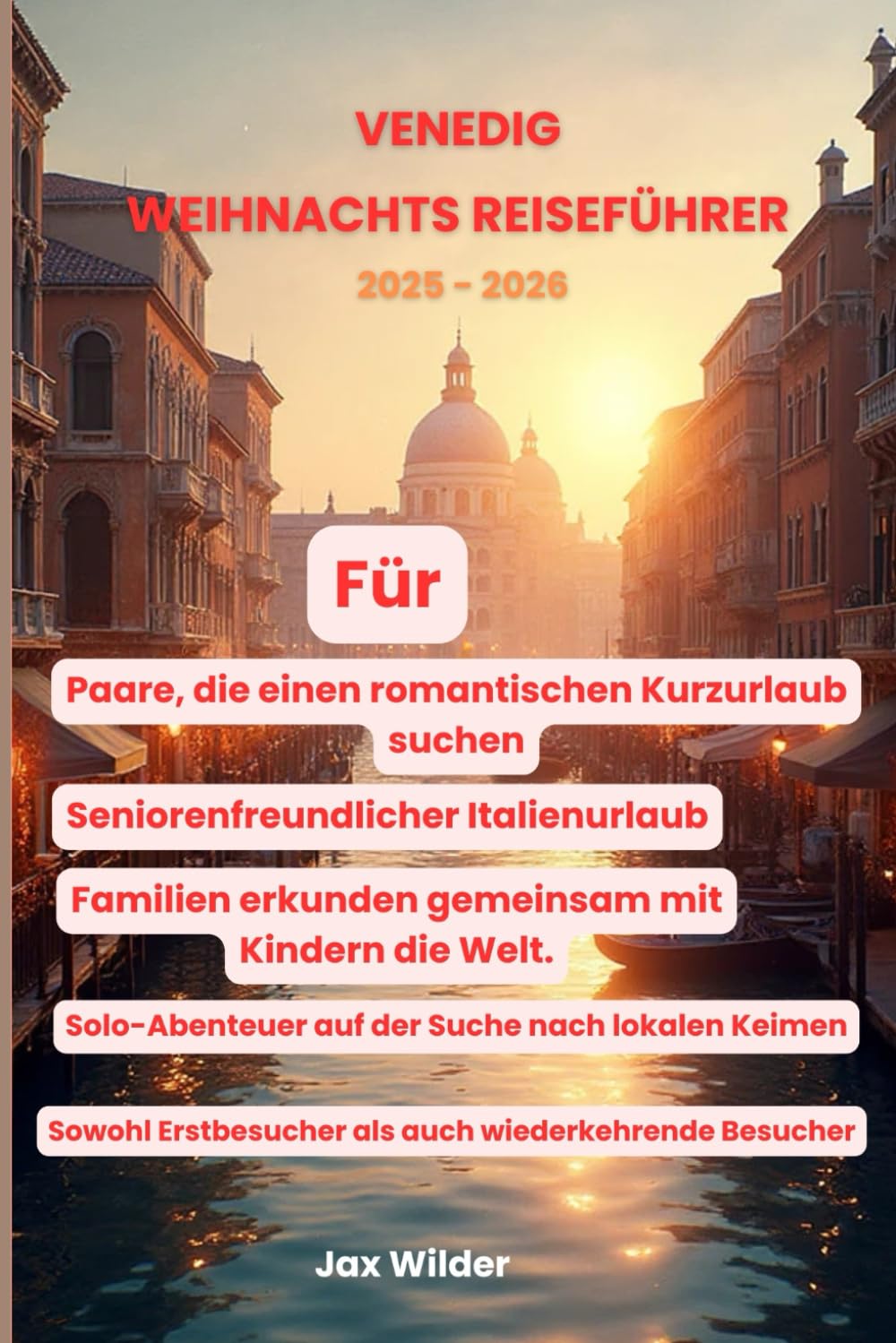 Venedig-Weihnachts reiseführer 2025 - 2026: Entdecken Sie weihnachtlichen Charme, historische Straßen und gemütliche Kanalabenteuer.
