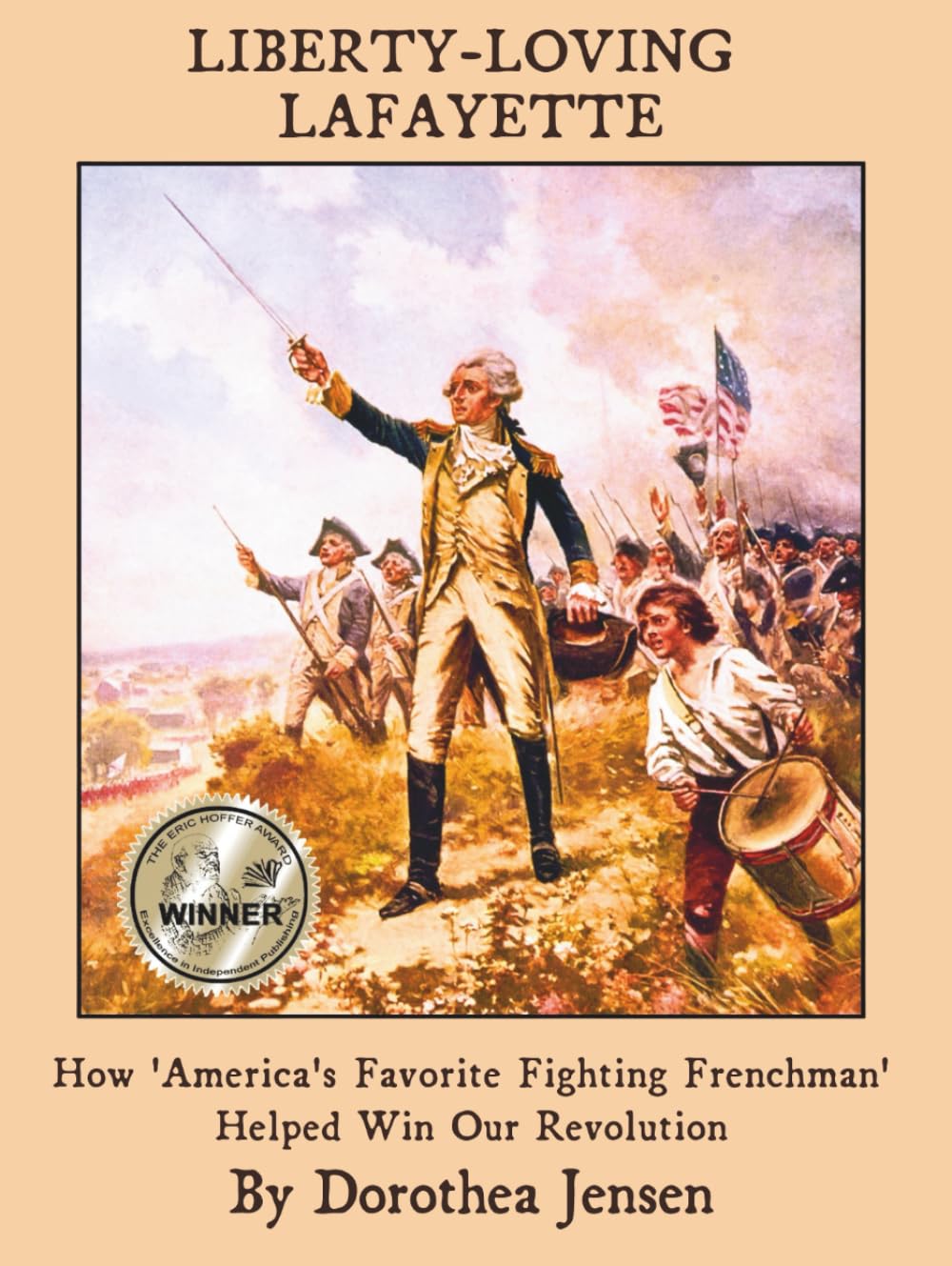 Liberty-Loving Lafayette: How 'America's Favorite Fighting Frenchman' Helped Win Our Independence