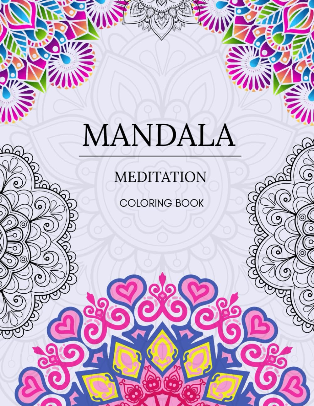 Mandala Meditation Coloring Book — 40 Relaxing Mandalas for Stress Relief and Mindfulness — 8.5x11 - 40 Pages