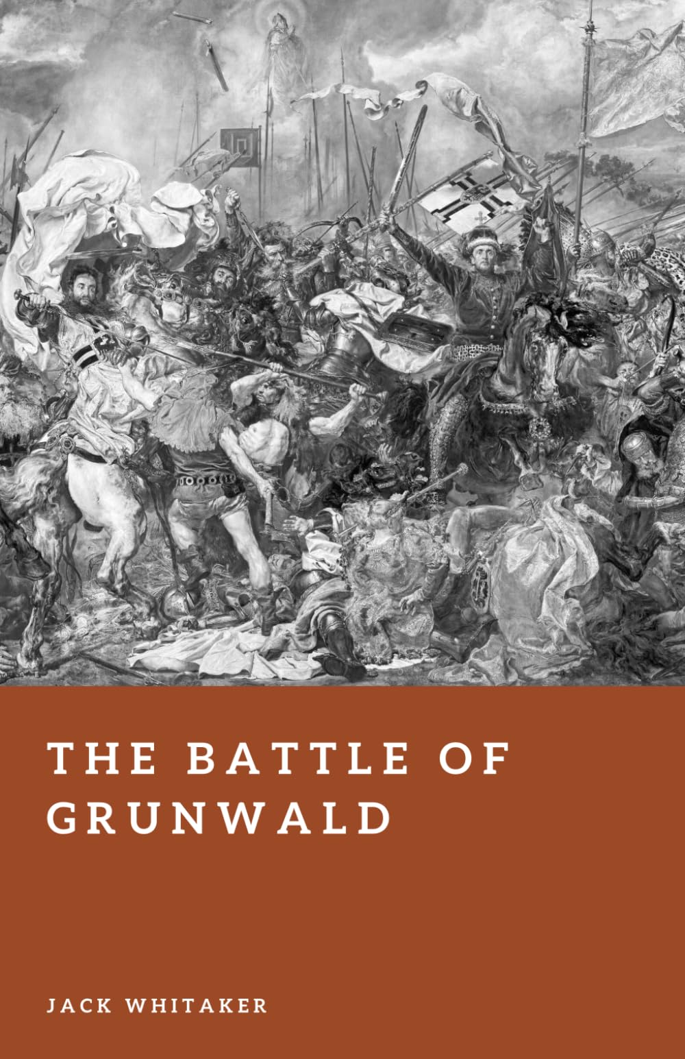 The Battle of Grunwald: The Crushing Defeat of the Teutonic Order (Forgotten Battles)