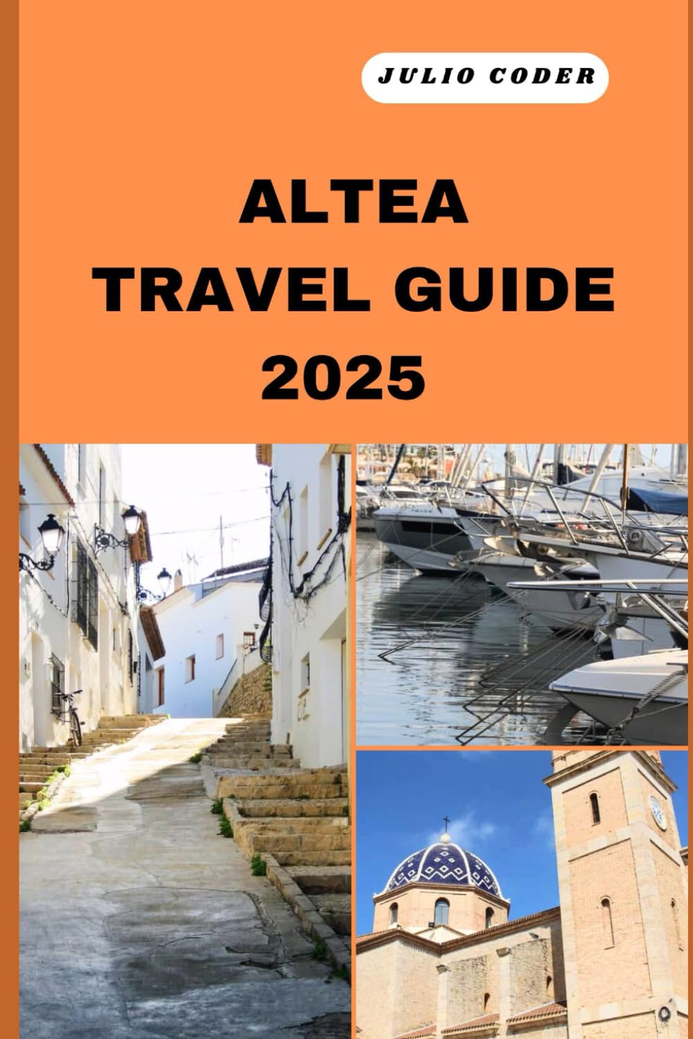 ALTEA TRAVEL GUIDE 2025: Must-See Sights, Cozy Stays, and Insider Tips for an Unforgettable Escape (DREAM DESTINATIONS)