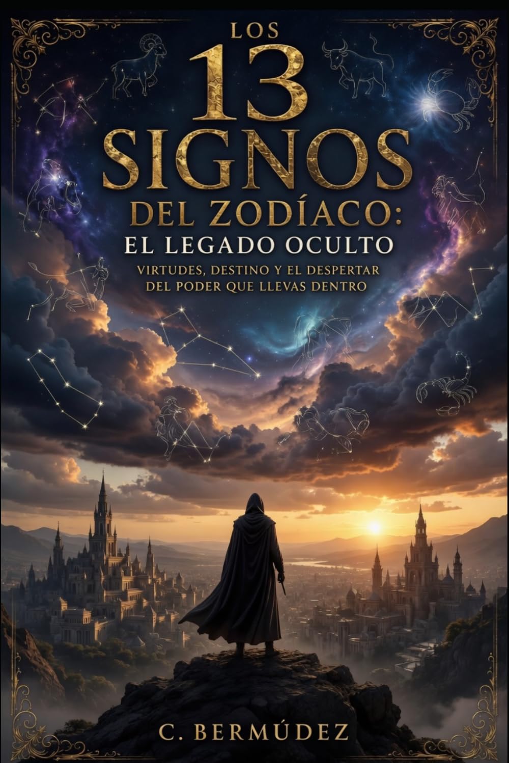 Los 13 Signos del Zodiaco: El Legado Oculto: Virtudes, destino y el poder del despertar que llevas dentro.