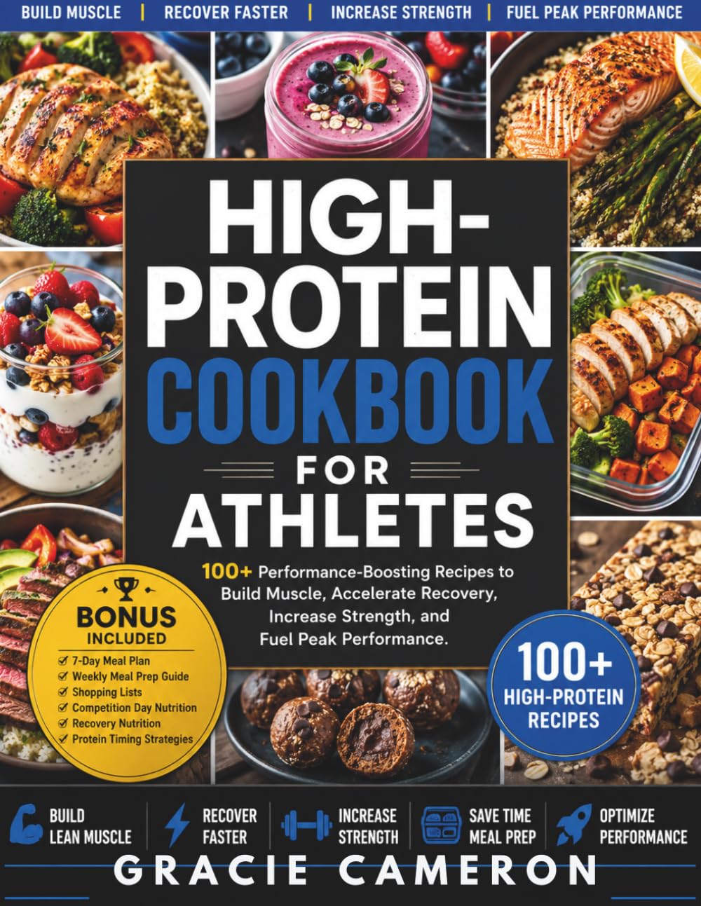 HIGH-PROTEIN COOKBOOK FOR ATHLETES: 100+ Performance-Boosting Recipes to Build Muscle, Accelerate Recovery, Increase Strength, and Fuel Peak Performance (HIGH-PROTEIN MEAL PREP)