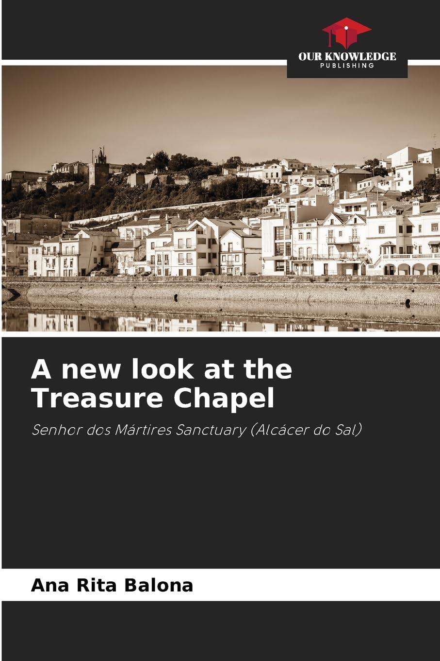 A new look at the Treasure Chapel: Senhor dos Mártires Sanctuary (Alcácer do Sal)