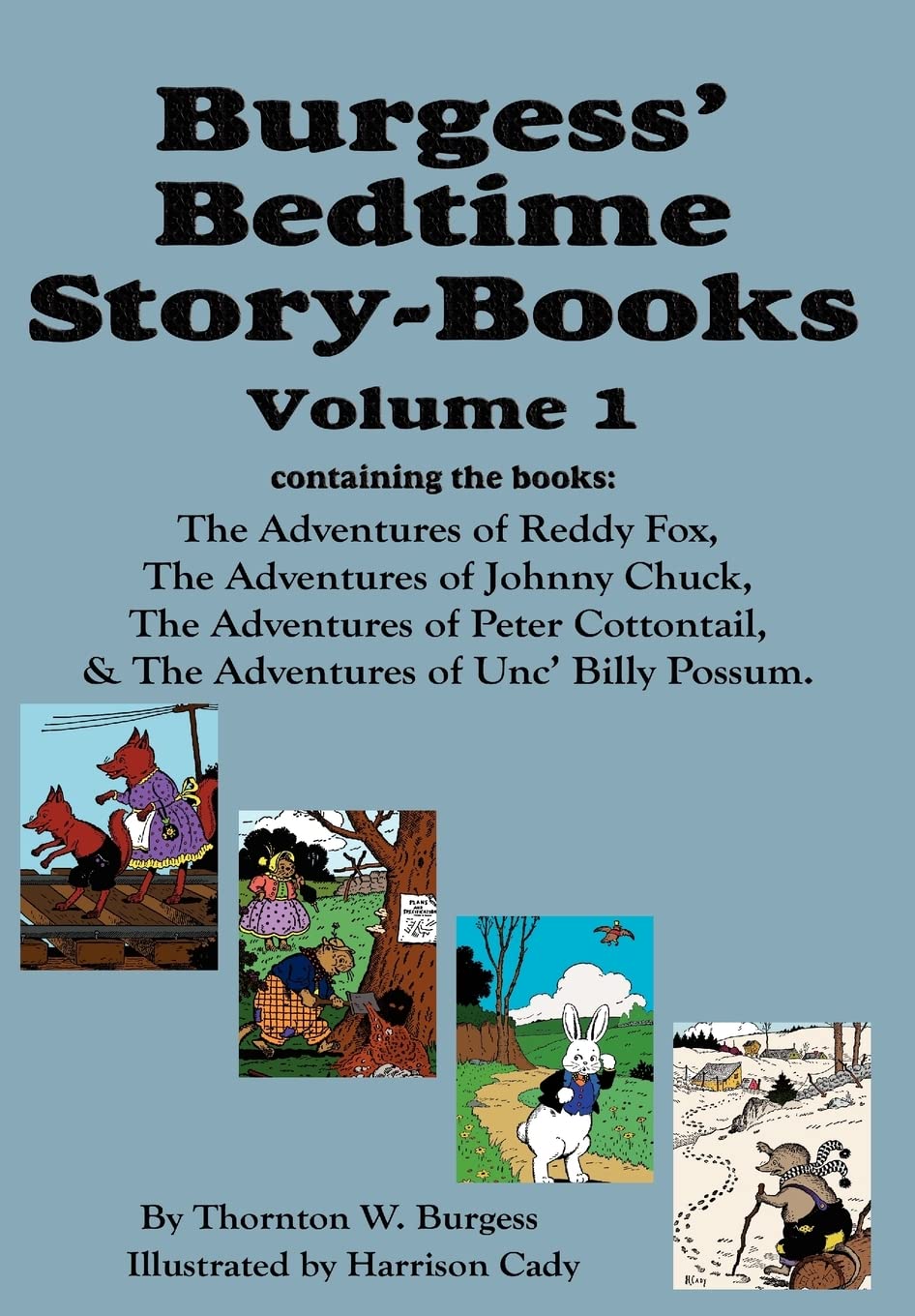 Burgess' Bedtime Story-Books, Vol. 1: Reddy Fox, Johnny Chuck, Peter Cottontail, & Unc' Billy Possum Hardcover – May 30, 2011