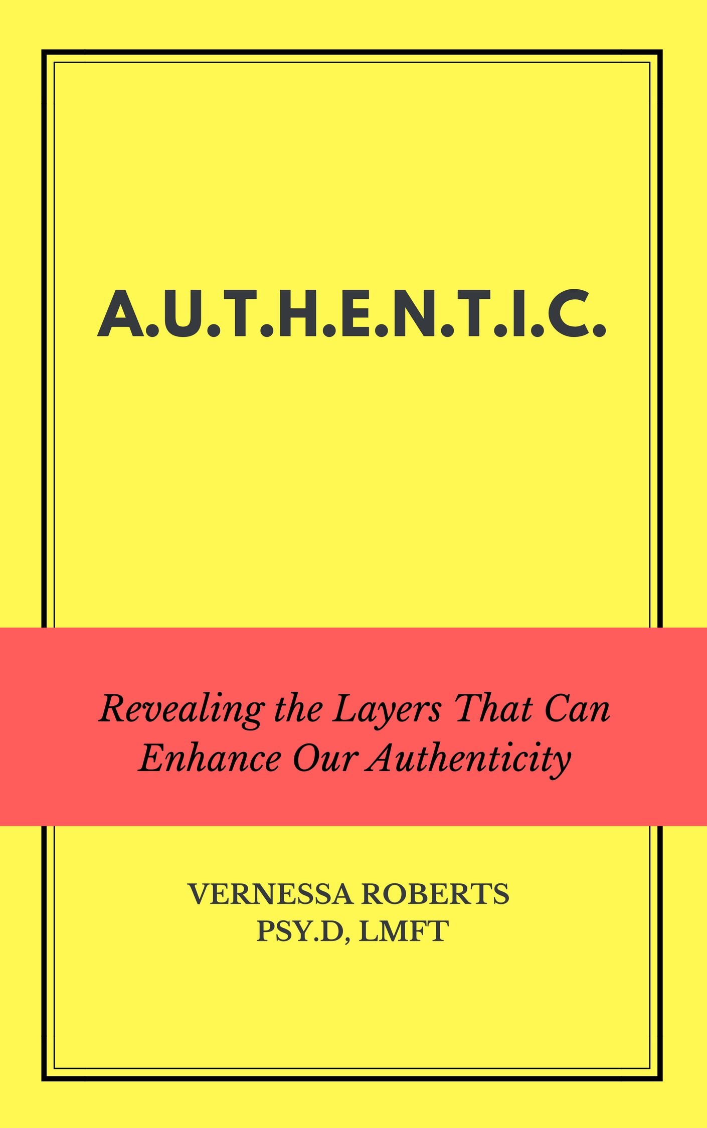 A.U.T.H.E.N.T.I.C.: Revealing the Layers That Can Enhance Our Authenticity