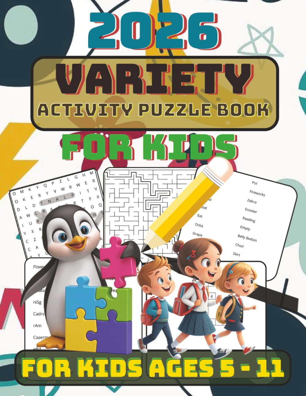 2026 Variety Activity Puzzle Book for Kids: Easy to Read Prints about Logic Games, Brain Teasers | Mazes, Word Searches, Missing Vowels, Crossword ... Kids ages 5 - 11 | 8.5x11 inches | 119-page