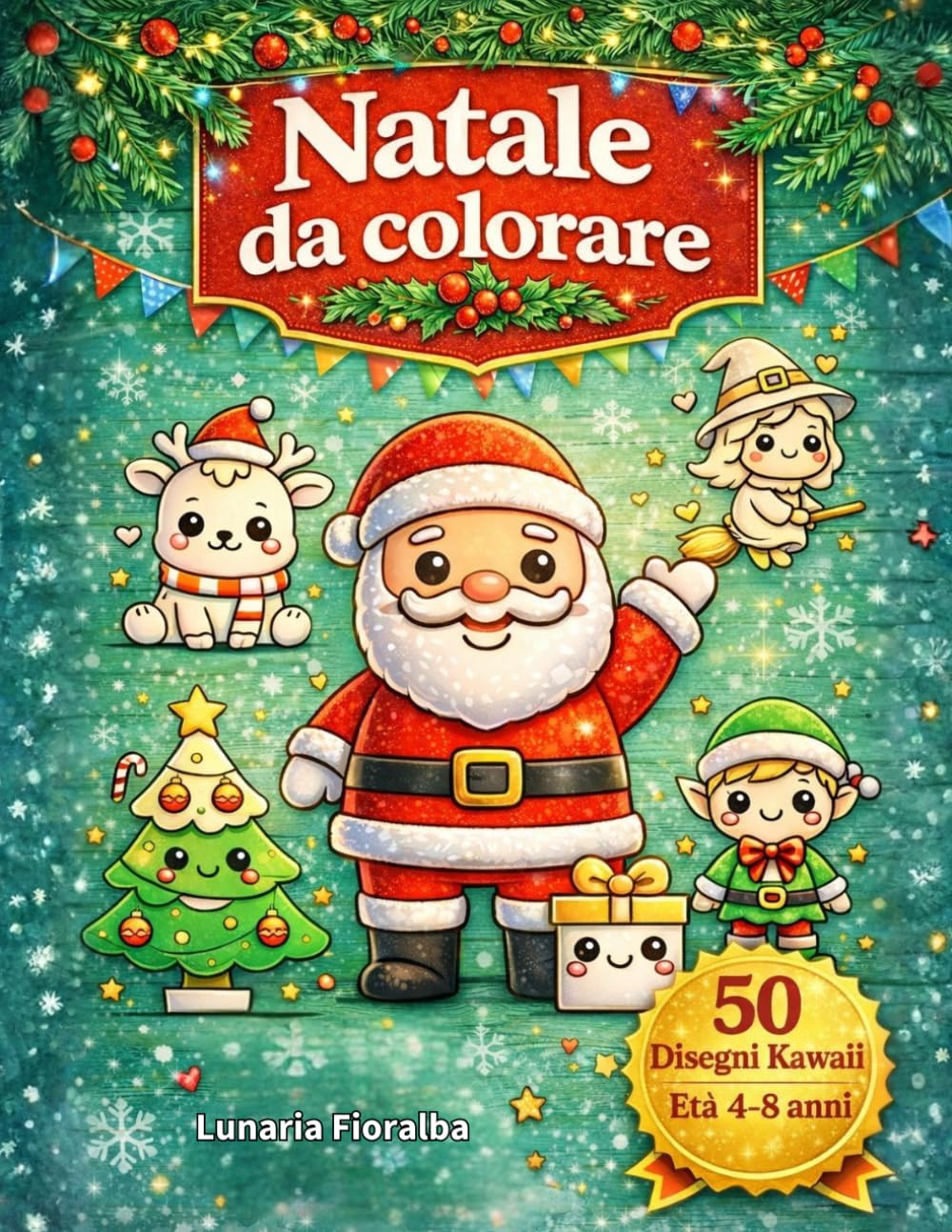 Natale da colorare: 50 Disegni di Natale Kawaii da Colorare – Bambini e Adulti | Renne, Pupazzi di Neve, Dolci Natalizi, Decorazioni & Personaggi Festivi