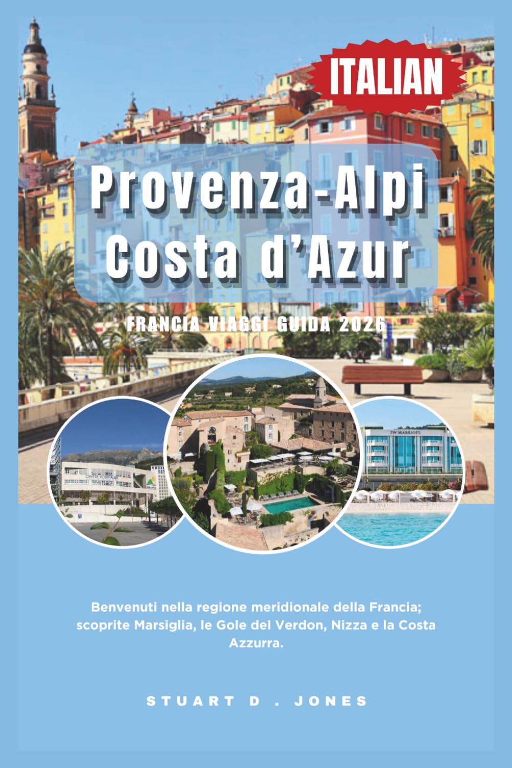 Provenza-Alpi-Costa d’Azur, Francia Viaggi Guida 2026: Benvenuti nella regione meridionale della Francia; scoprite Marsiglia, le Gole del Verdon, Nizza e la Costa Azzurra.