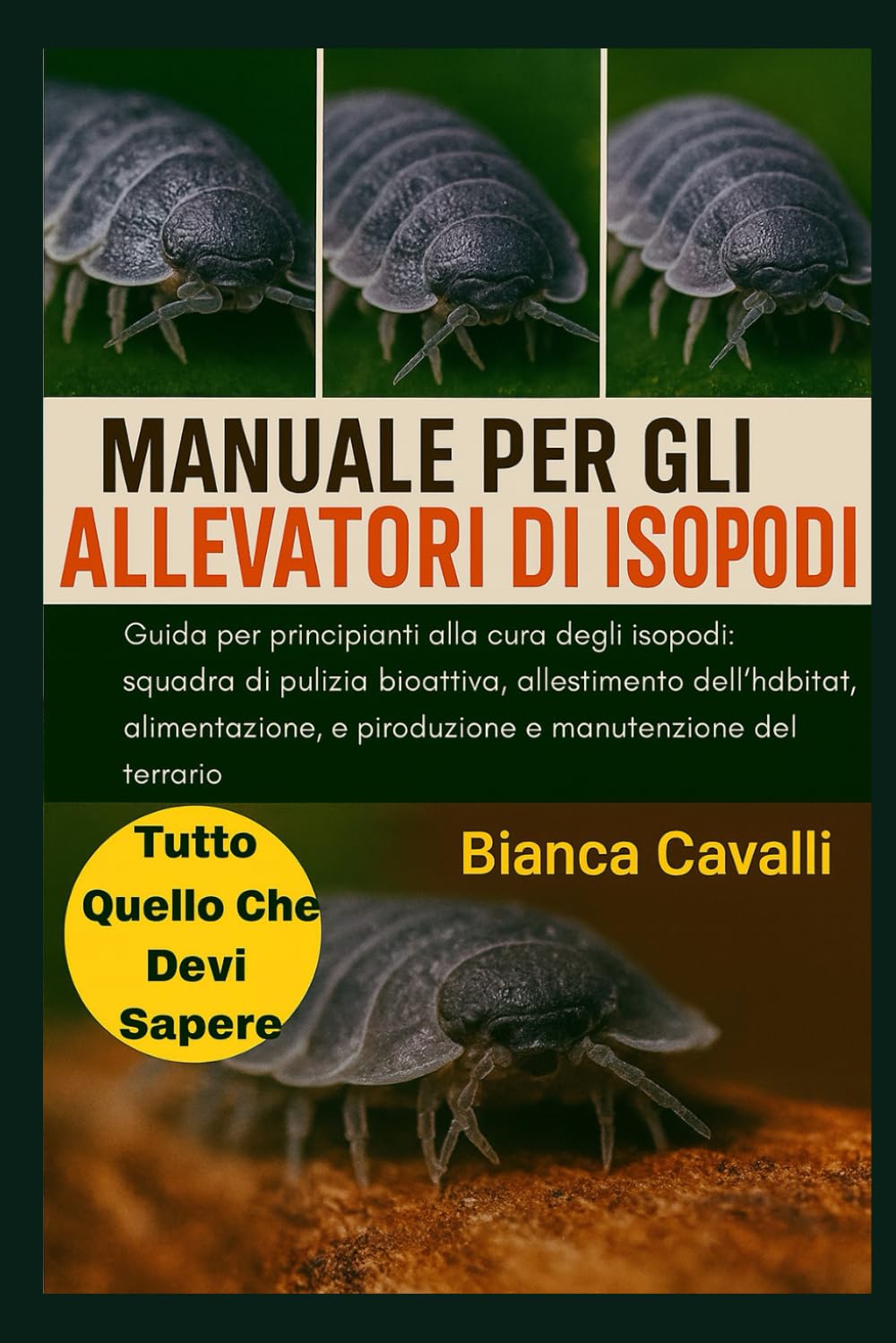 MANUALE PER GLI ALLEVATORI DI ISOPODI: Guida per principianti alla cura degli isopodi: squadra di pulizia bioattiva, allestimento dell'habitat, alimentazione, riproduzione e manutenzione del terrario