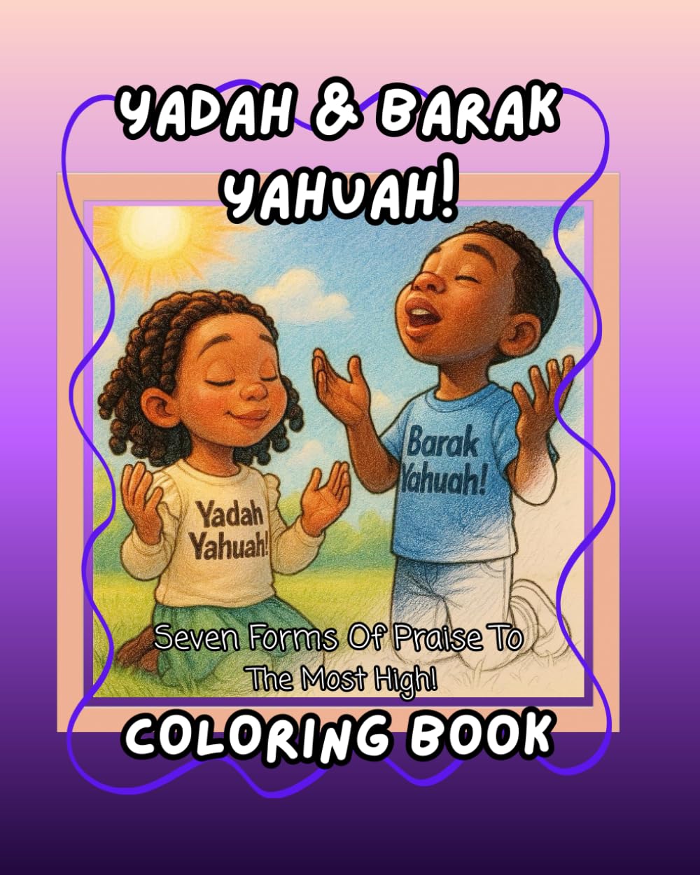 Yadah & Barak YAHUAH!: Seven Forms Of Praise To The Most High!