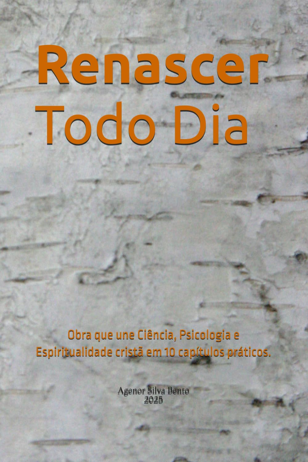 Renascer Todo Dia: Ebook que une Ciência, Psicologia e Espiritualidade Cristã em 10 capítulos práticos.