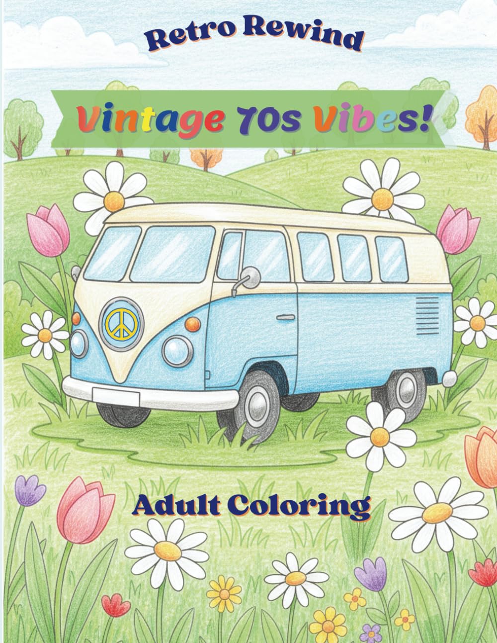 Retro Rewind: Vintage 70s Vibes!: Large Print Coloring Book for Seniors — Bold & Easy Designs for Relaxation, Low Vision & Beginners