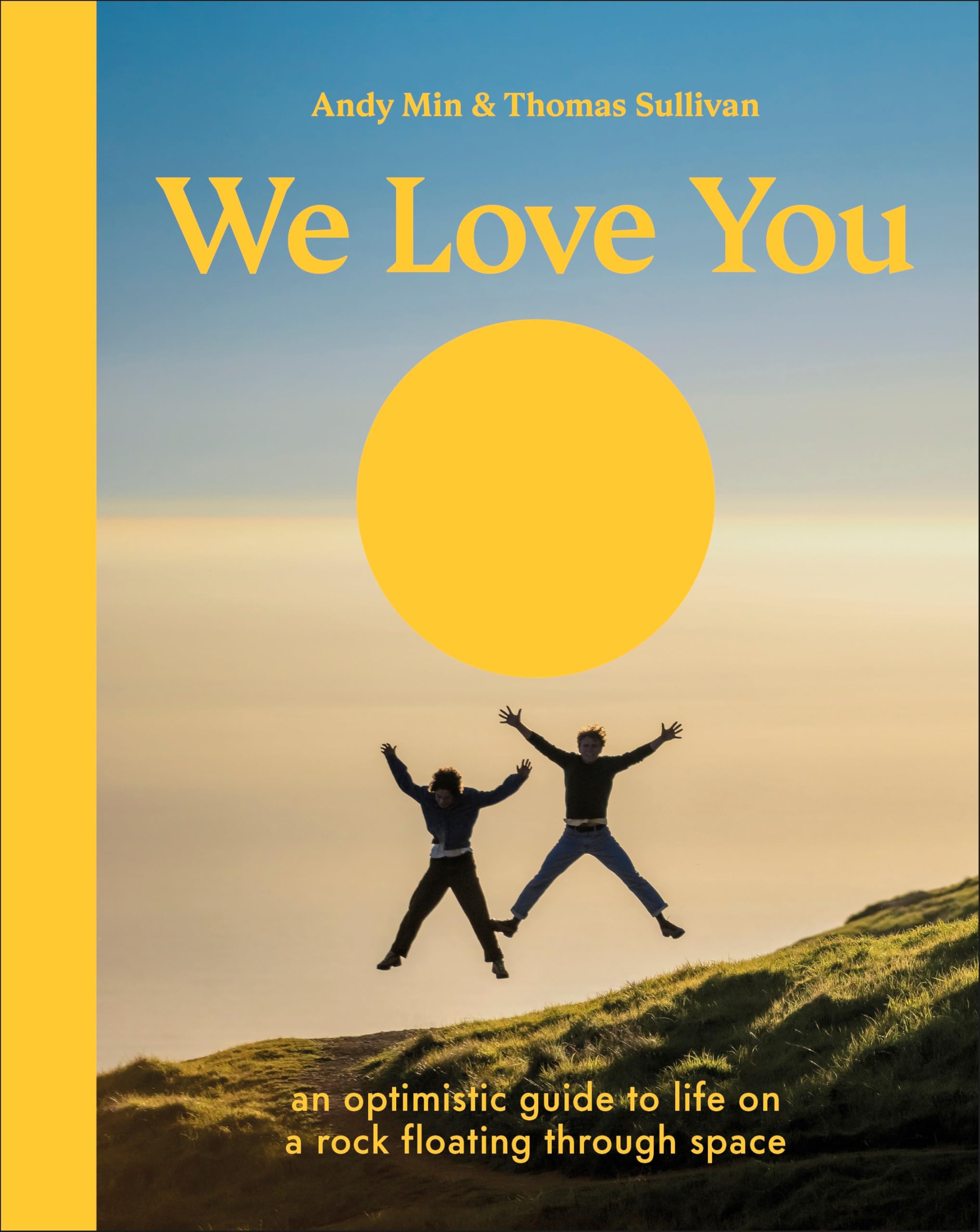 We Love You: An Optimistic Guide to Life on a Rock Floating
