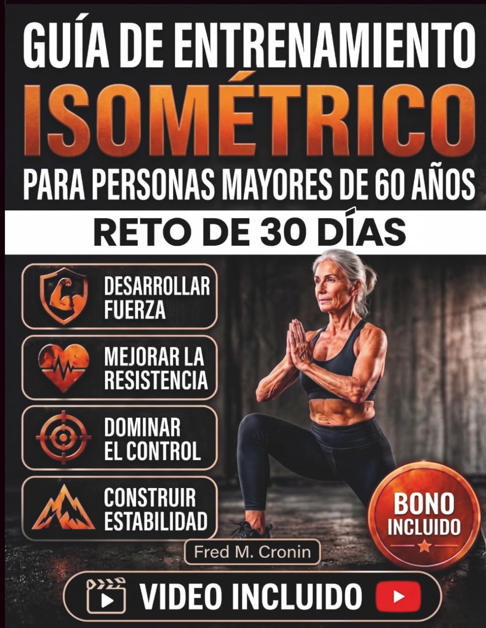 GUÍA DE ENTRENAMIENTO ISOMÉTRICO PARA PERSONAS MAYORES DE 60 AÑOS: Un sistema suave para fortalecer y mejorar el equilibrio, la fuerza central y la independencia durante el envejecimiento