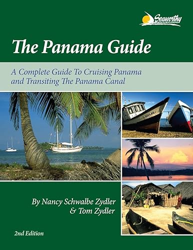 The Panama Guide: A Complete Guide to Cruising Panama and Transiting the Panama Canal