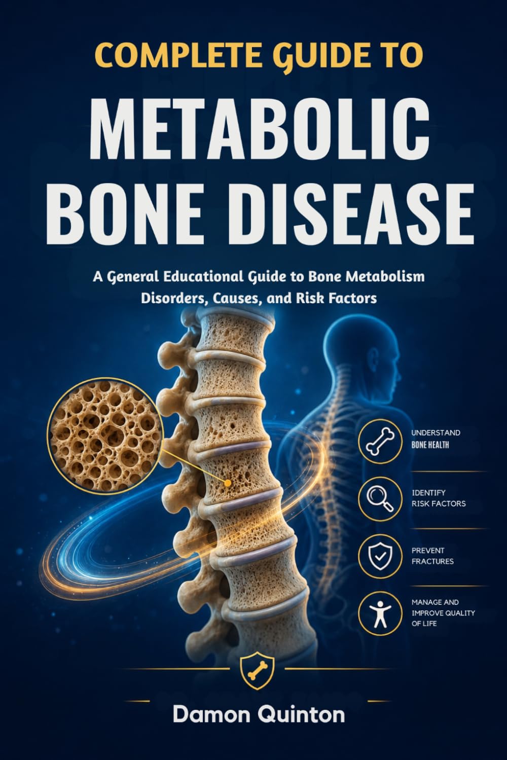 Complete Guide To Metabolic Bone Disease: A General Educational Guide to Bone Metabolism Disorders, Causes, and Risk Factors