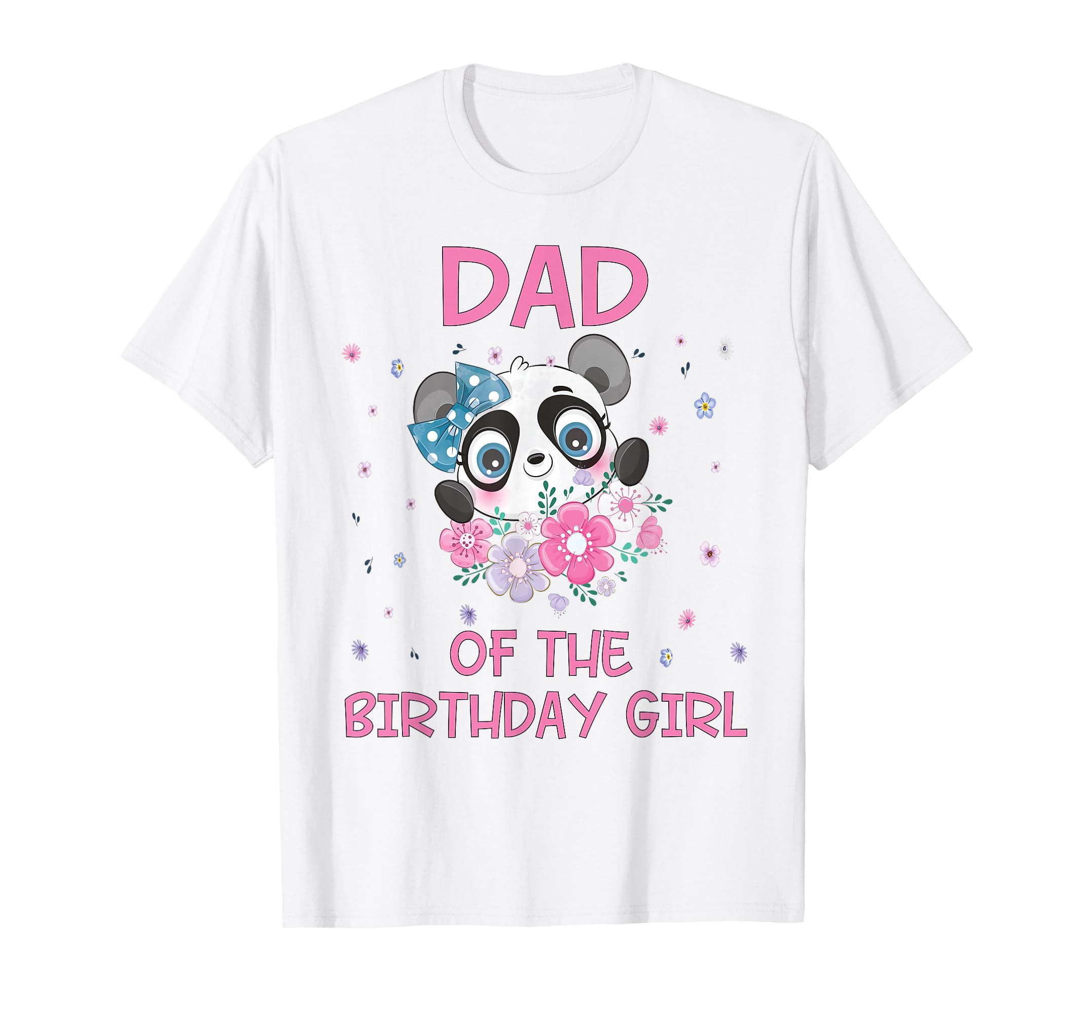 Dad Of The Birthday Girl Panda Bear Party Matching Family T-Shirt