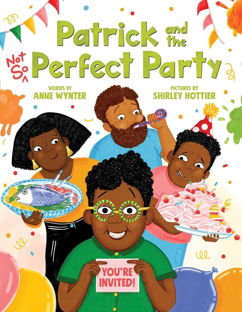 Patrick and the Not So Perfect Party: Wynter, Anne, Hottier, Shirley: 9781499814460: Amazon.com: Books