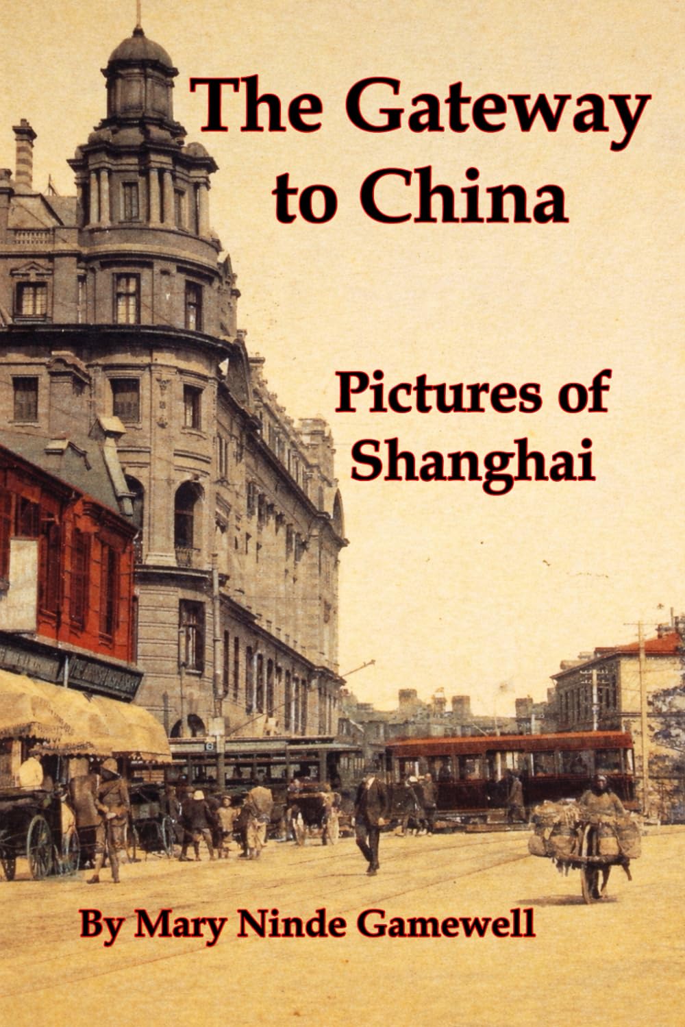 The Gateway To China: Pictures Of Shanghai [Illustrated]