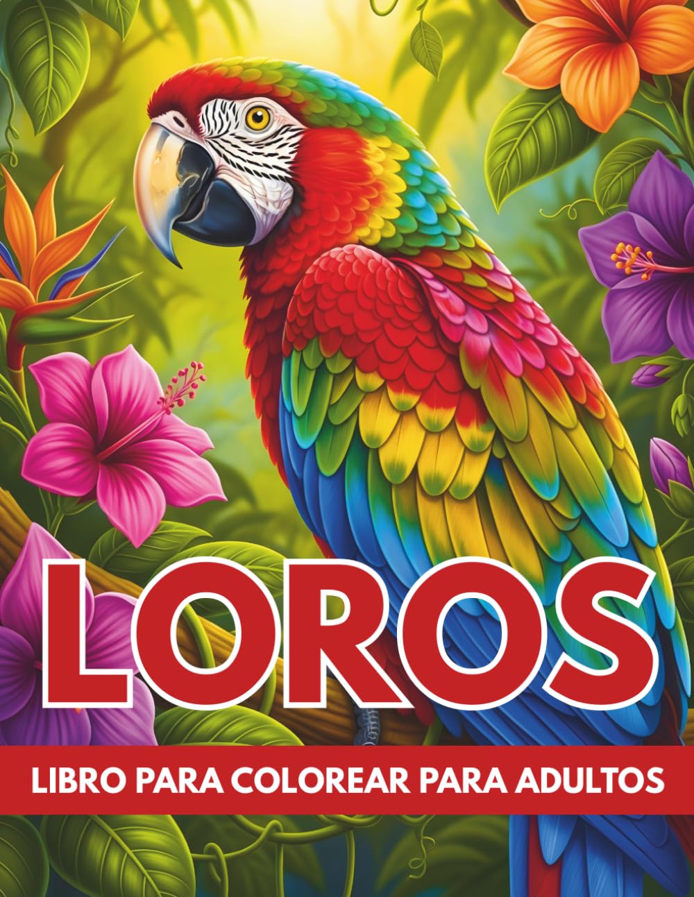 Libro Para Colorear De Loros Para Adultos: Aves Exóticas, Pájaros Tropicales, Relajación Antiestrés y Diseños Detallados