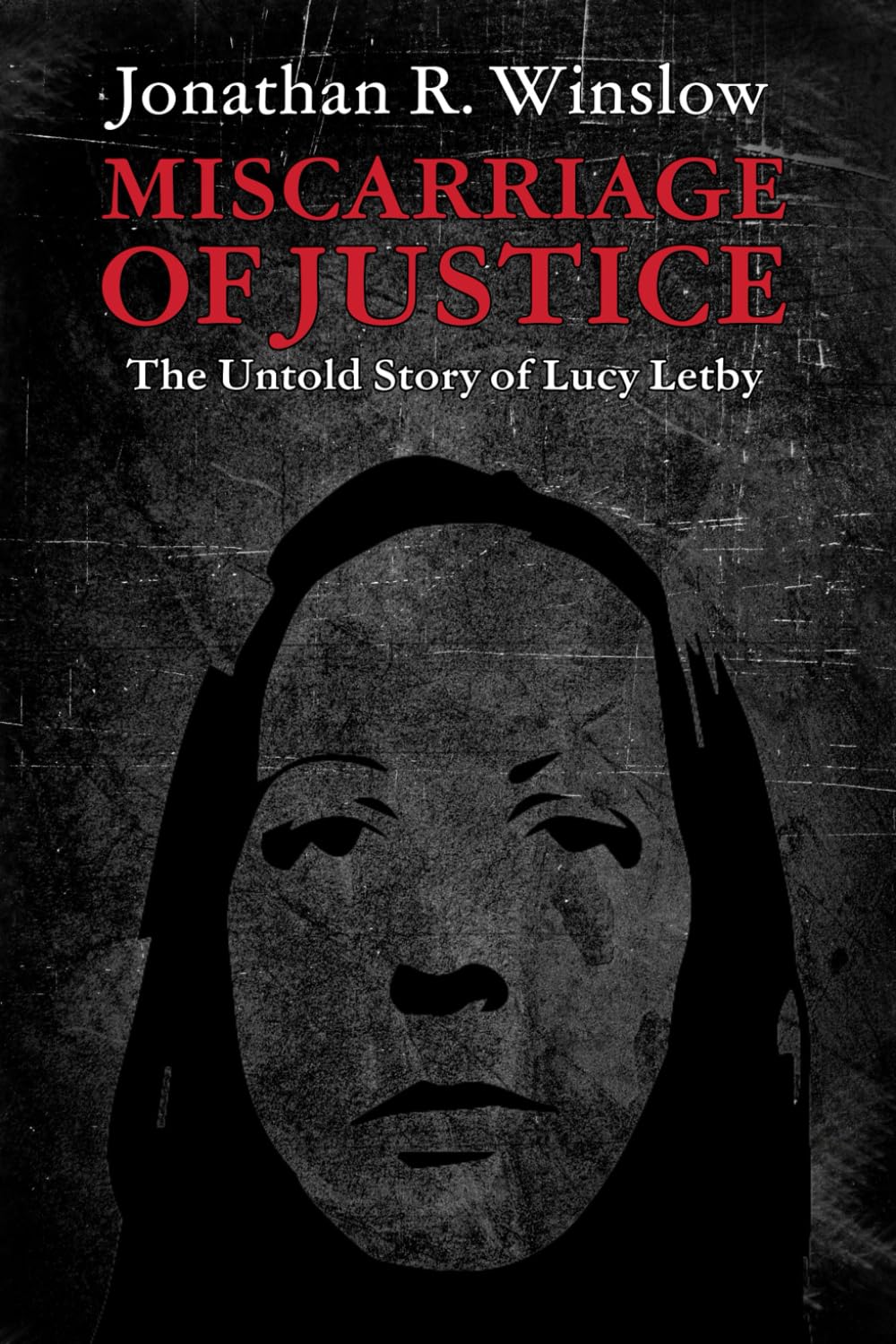 Miscarriage of Justice The Untold Story of Lucy Letby (Edition 2
