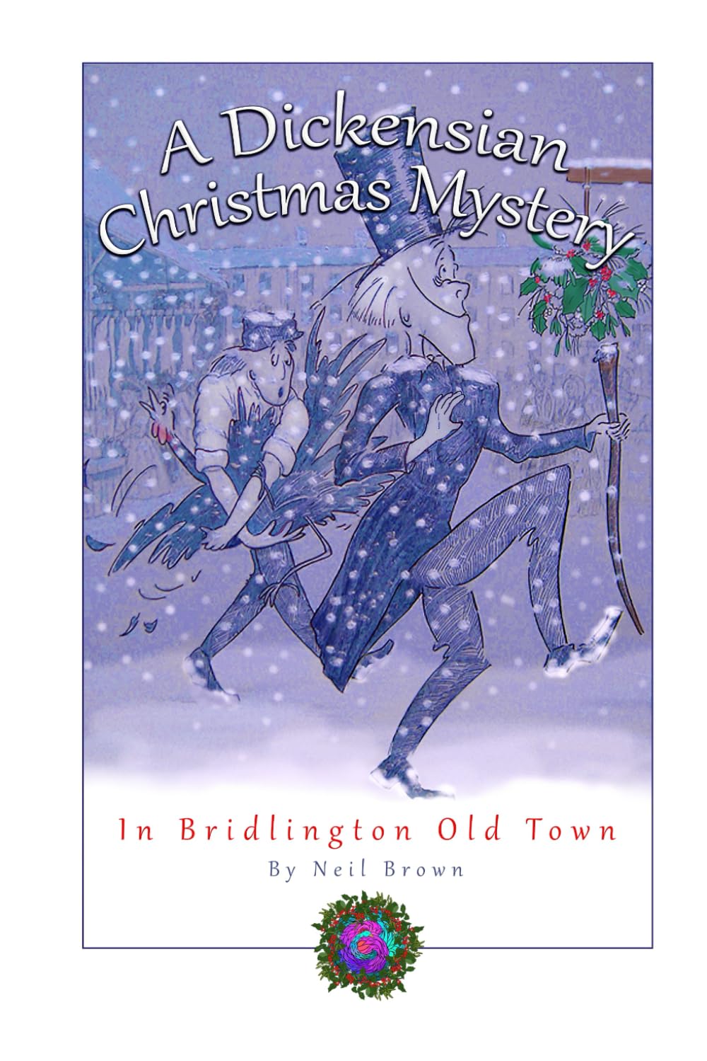 A Dickensian Christmas Mystery: In Bridlington Old Town