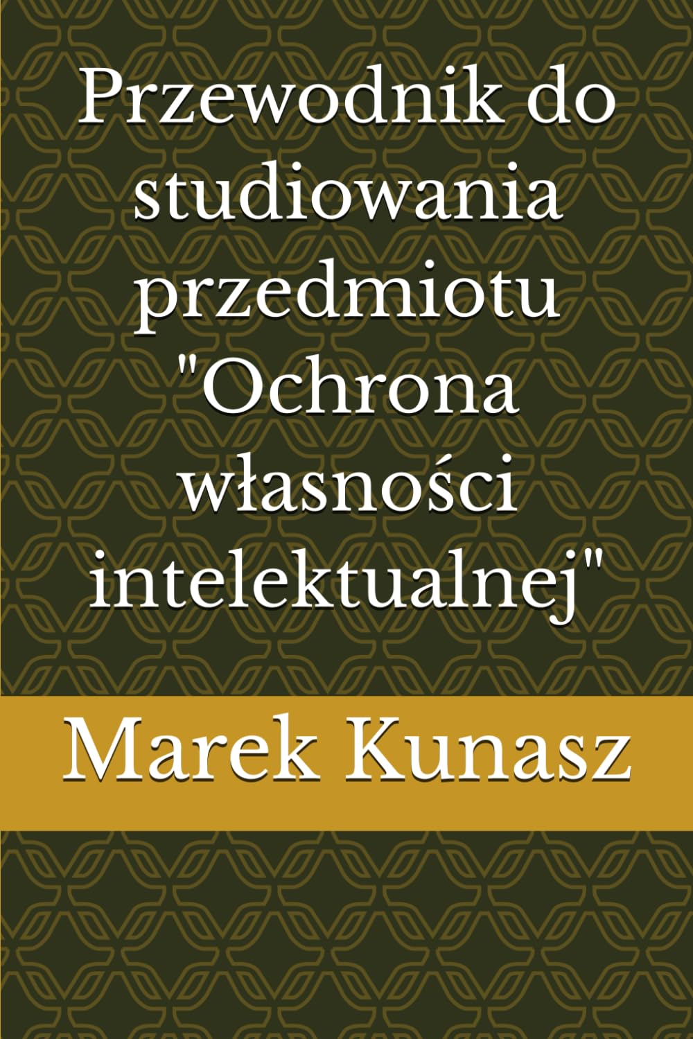 Przewodnik do studiowania przedmiotu "Ochrona własności intelektualnej"